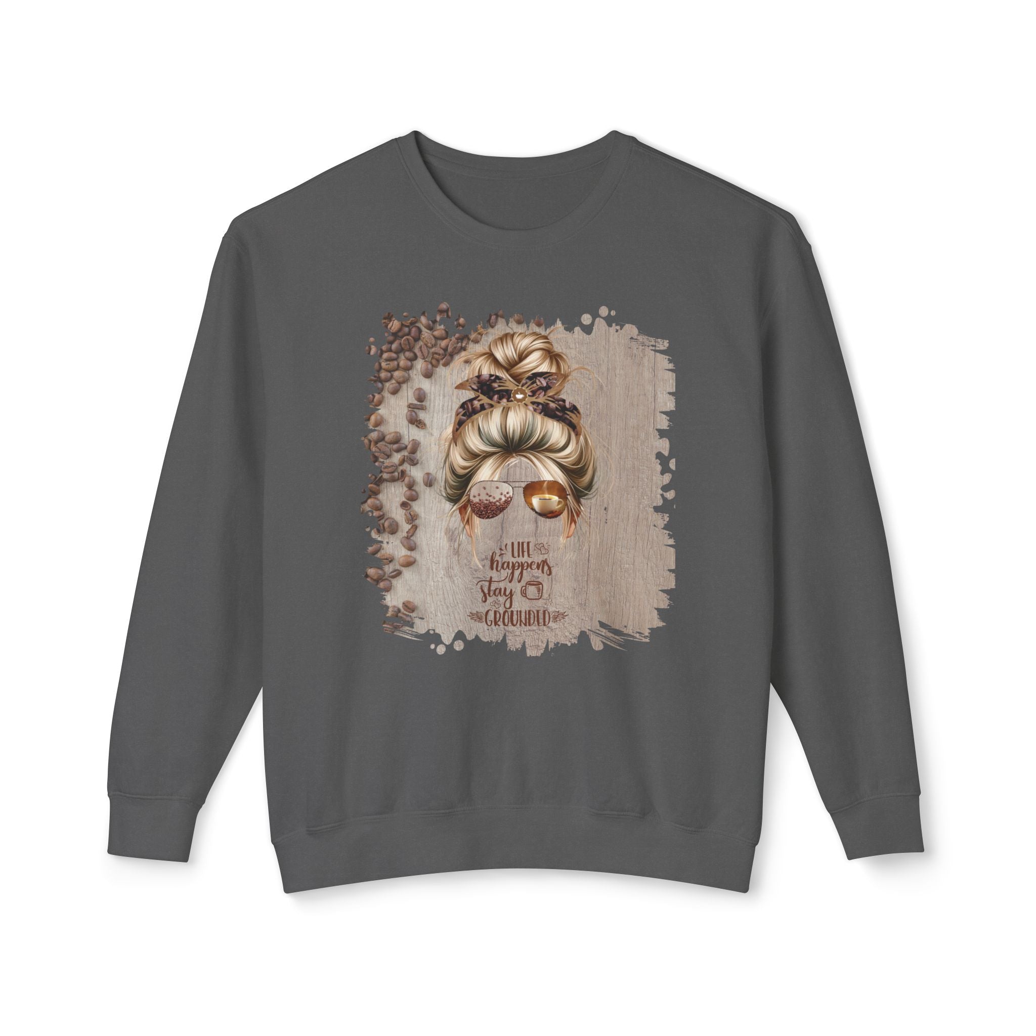 Stay Grounded, Coffee Beans Table, Blond Hair Messy Bun, Unisex Lightweight Crewneck Sweatshirt