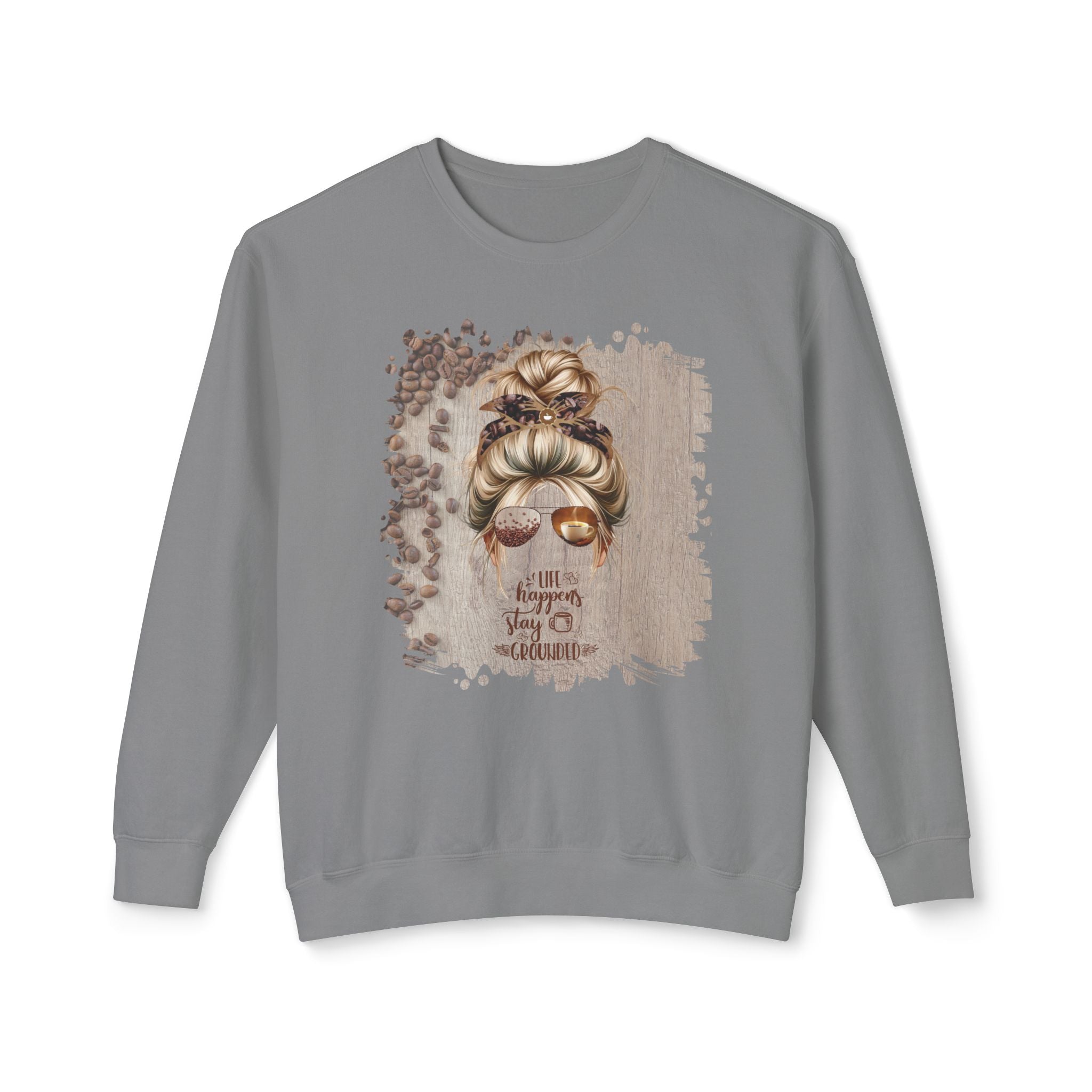 Stay Grounded, Coffee Beans Table, Blond Hair Messy Bun, Unisex Lightweight Crewneck Sweatshirt