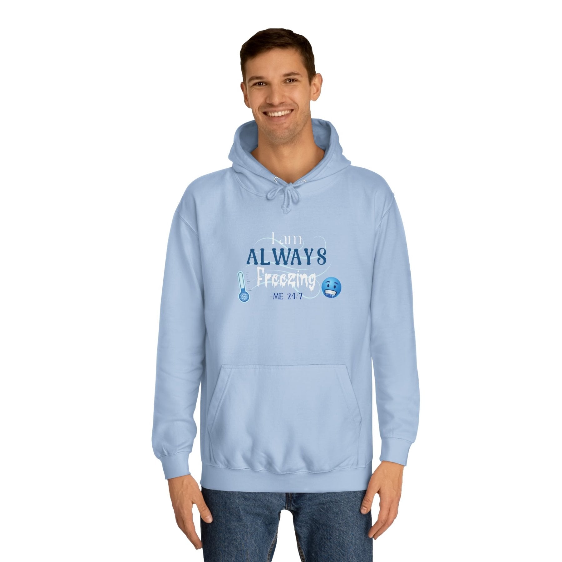 Unisex Hoodie Crew Sweatshirt with text I am ALWAYS Freezing Me 24/7 | Janlyn's Crafts