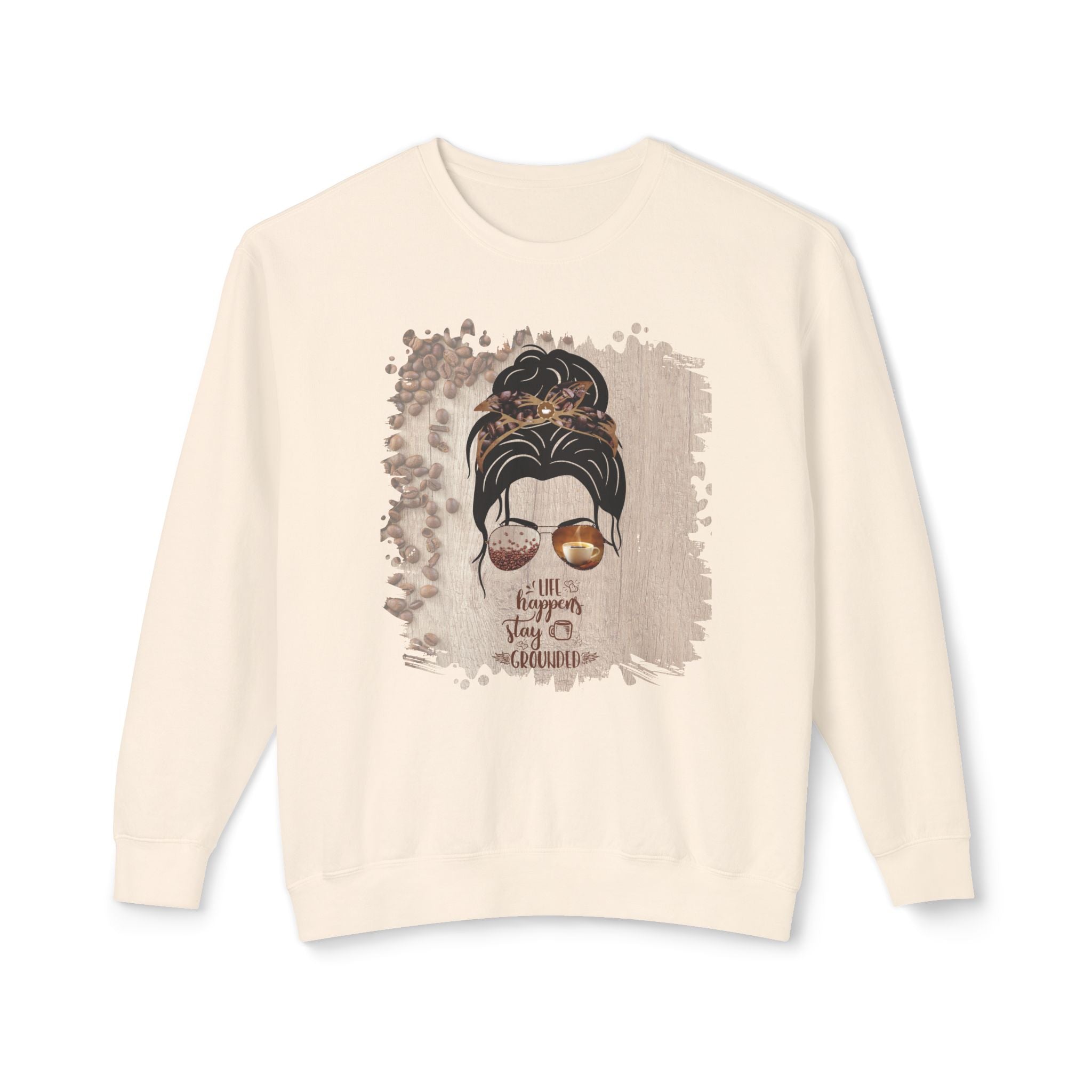 Stay Grounded, Coffee Beans Table, Dark Hair Messy Bun, Unisex Lightweight Crewneck Sweatshirt