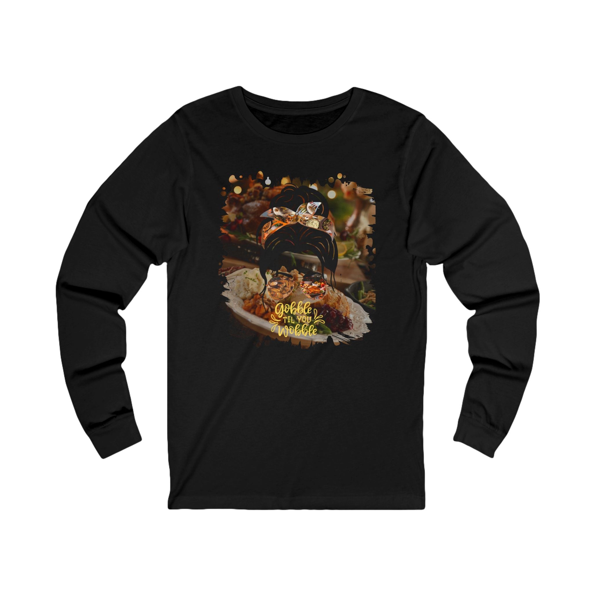 Gobble til You Wobble Thanksgiving Dinner, Dark Hair Messy Bun, Unisex Jersey Long Sleeve Tee