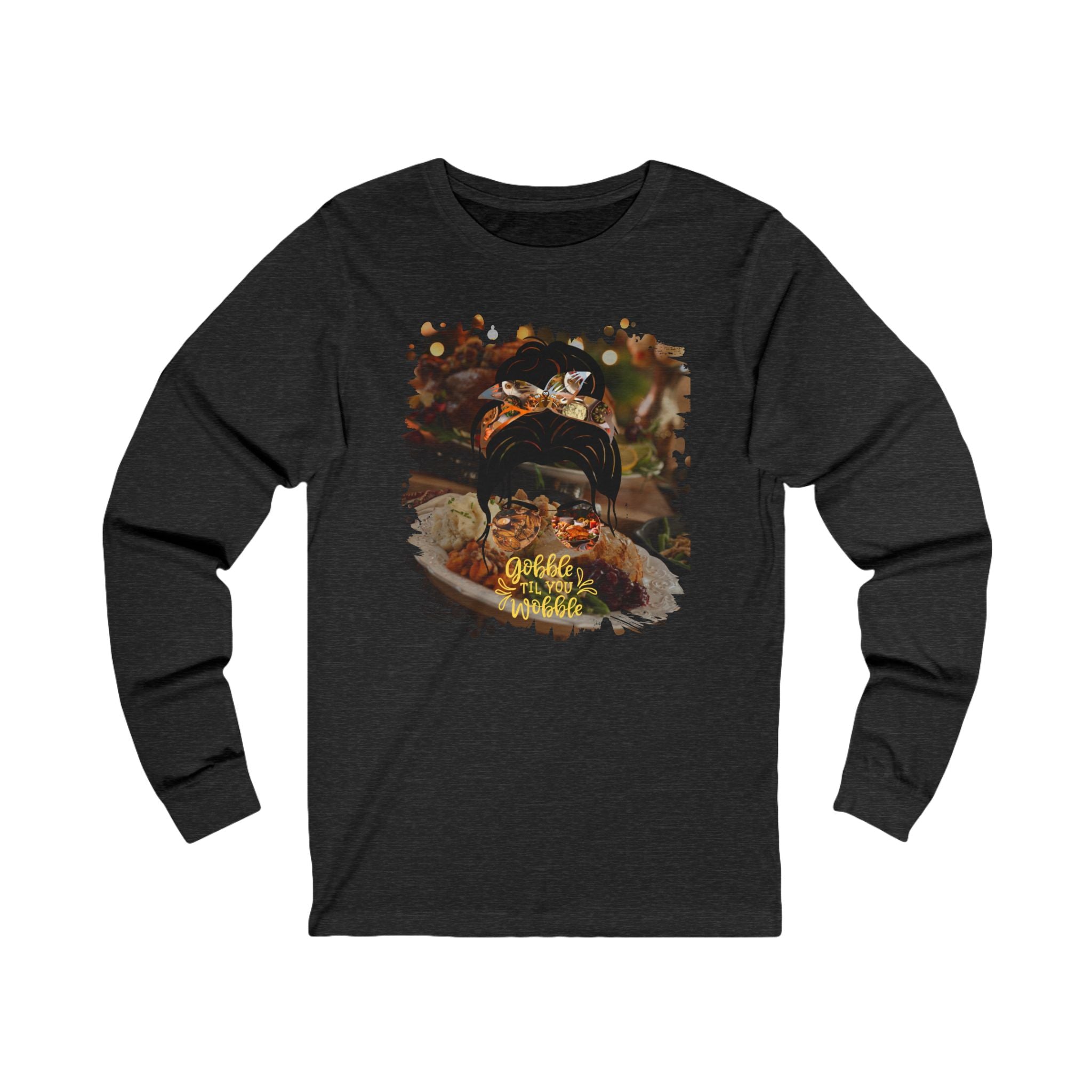 Gobble til You Wobble Thanksgiving Dinner, Dark Hair Messy Bun, Unisex Jersey Long Sleeve Tee