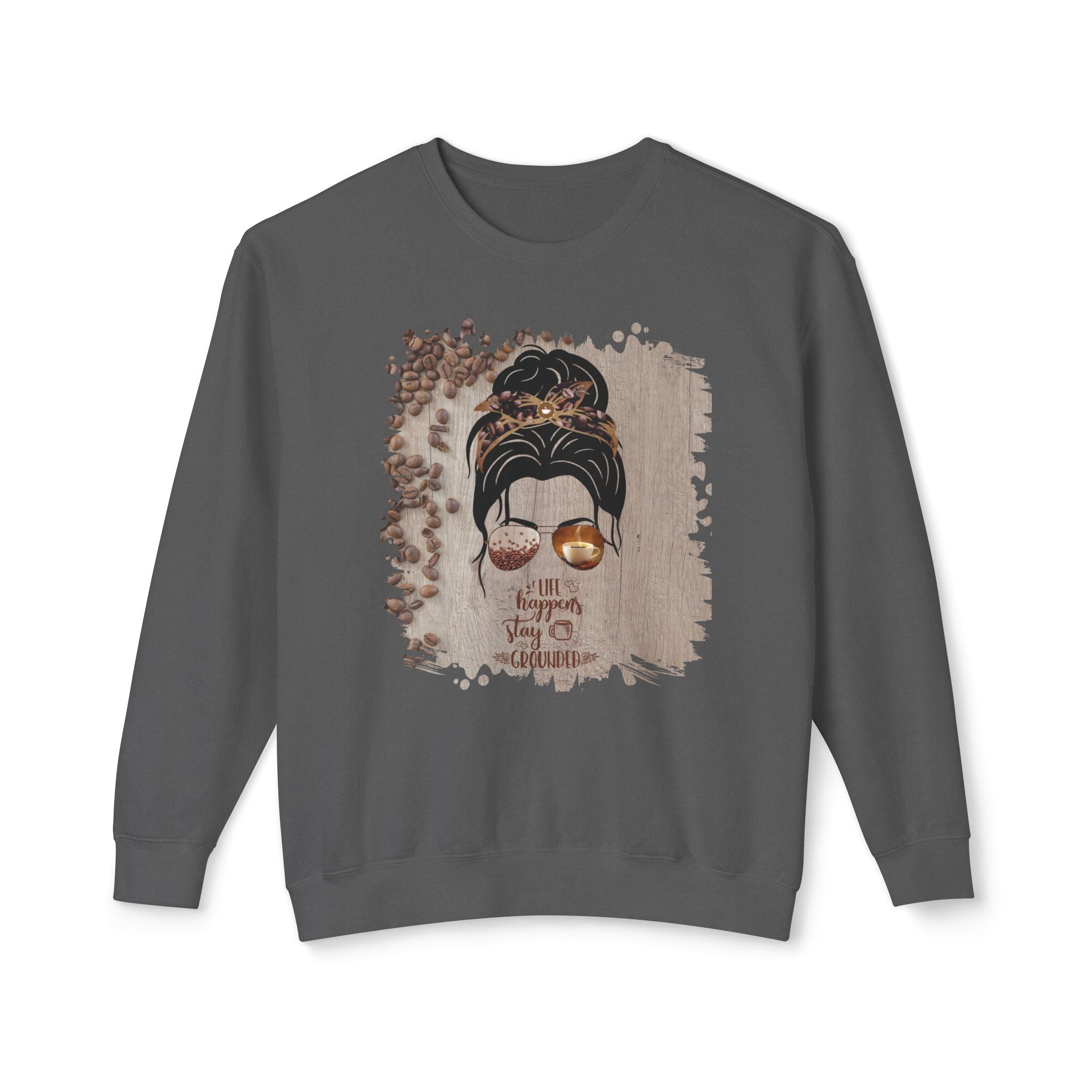 Stay Grounded, Coffee Beans Table, Dark Hair Messy Bun, Unisex Lightweight Crewneck Sweatshirt