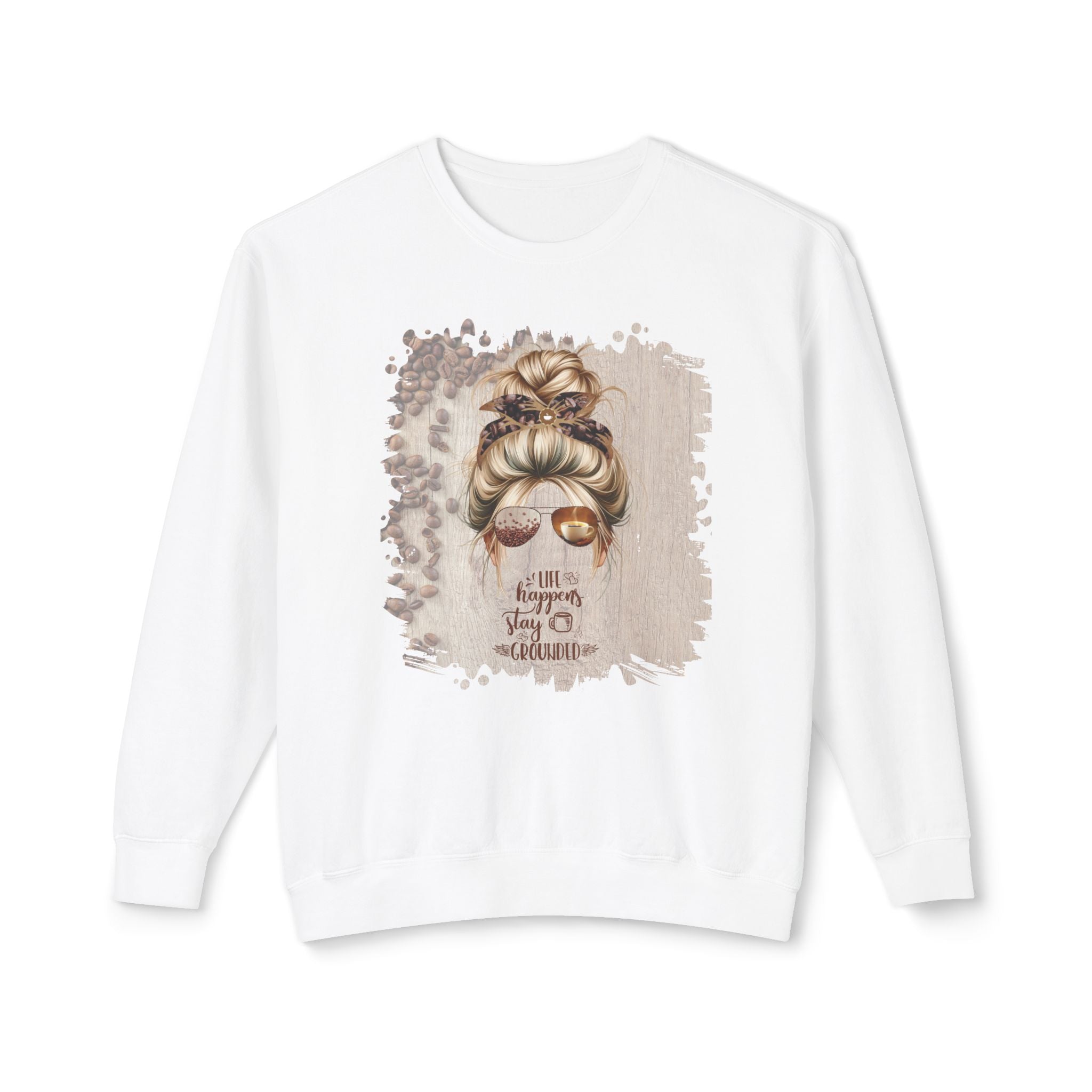 Stay Grounded, Coffee Beans Table, Blond Hair Messy Bun, Unisex Lightweight Crewneck Sweatshirt