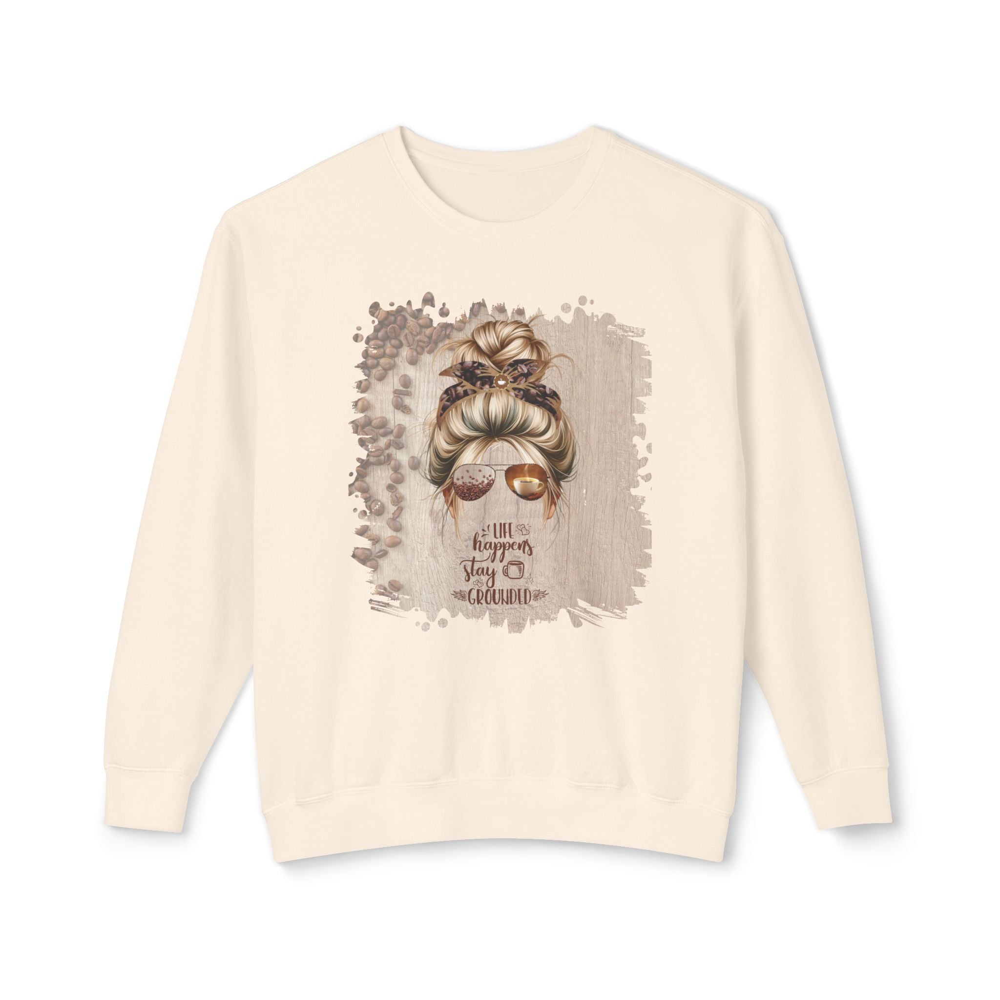 Stay Grounded, Coffee Beans Table, Blond Hair Messy Bun, Unisex Lightweight Crewneck Sweatshirt
