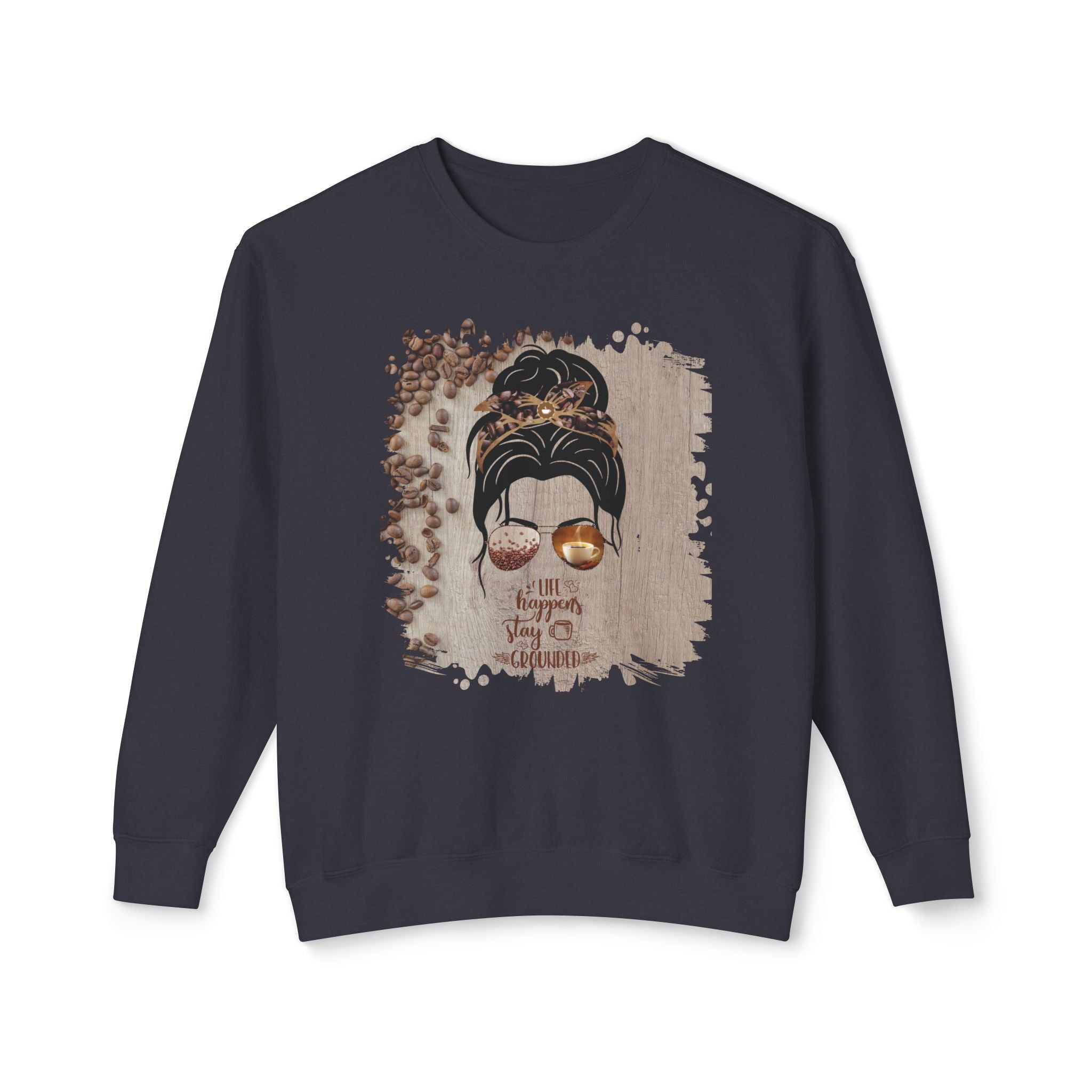 Stay Grounded, Coffee Beans Table, Dark Hair Messy Bun, Unisex Lightweight Crewneck Sweatshirt