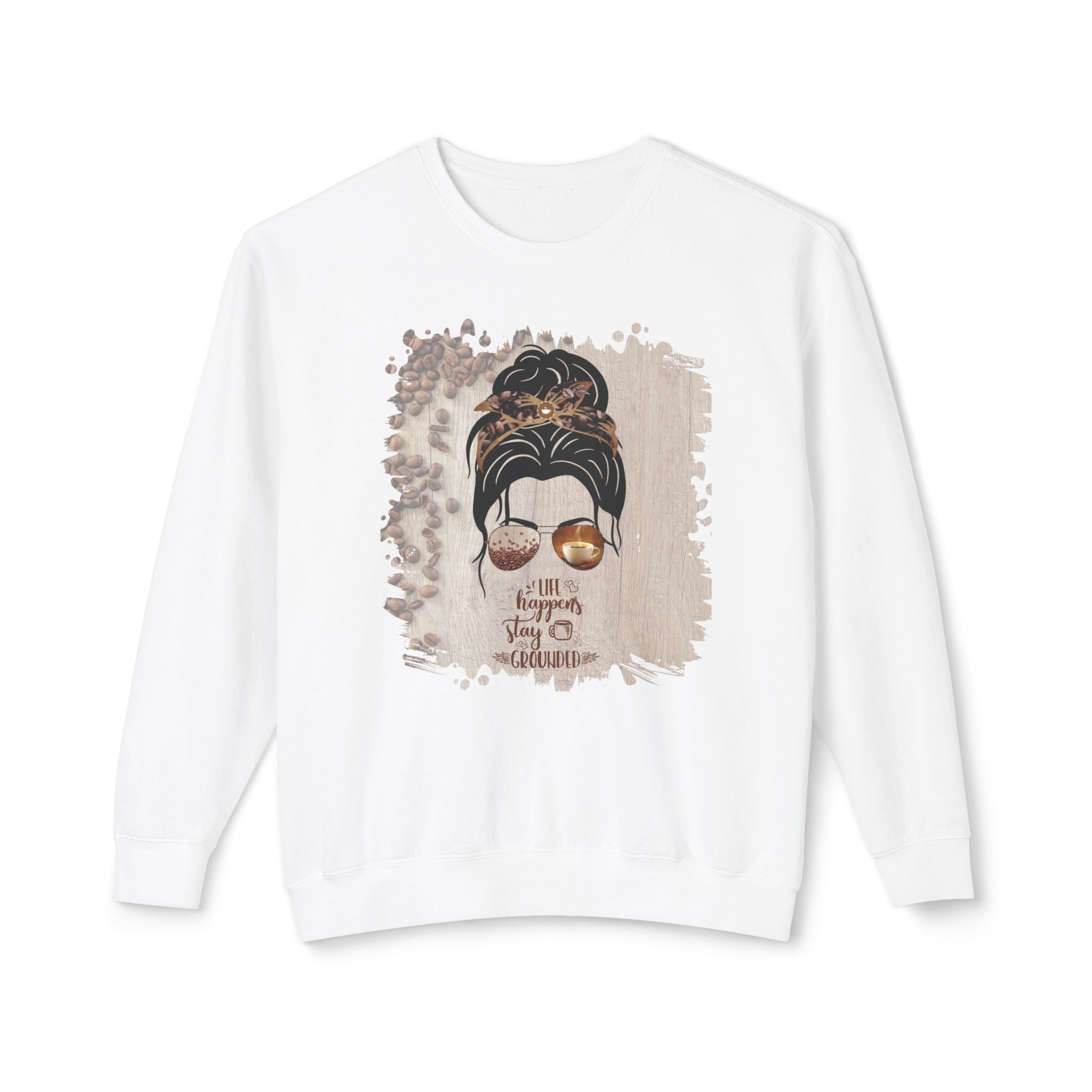 Stay Grounded, Coffee Beans Table, Dark Hair Messy Bun, Unisex Lightweight Crewneck Sweatshirt