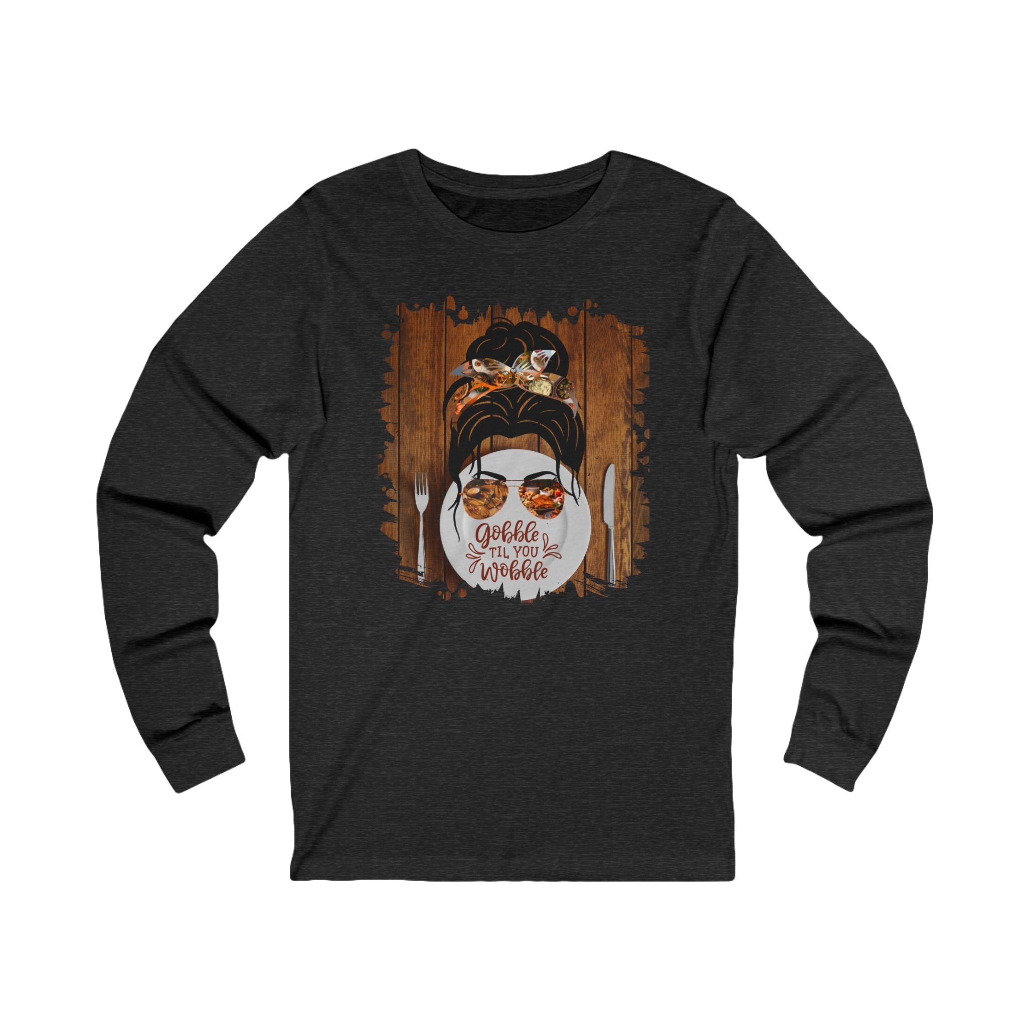 Gobble til You Wobble Plate Setting, Dark Hair Messy Bun, Unisex Jersey Long Sleeve Tee