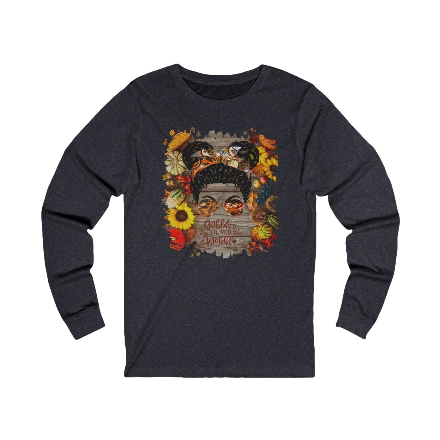 Gobble til You Wobble Decorated Background, Black Hair Messy Bun, Unisex Jersey Long Sleeve Tee - Janlyn's Crafts