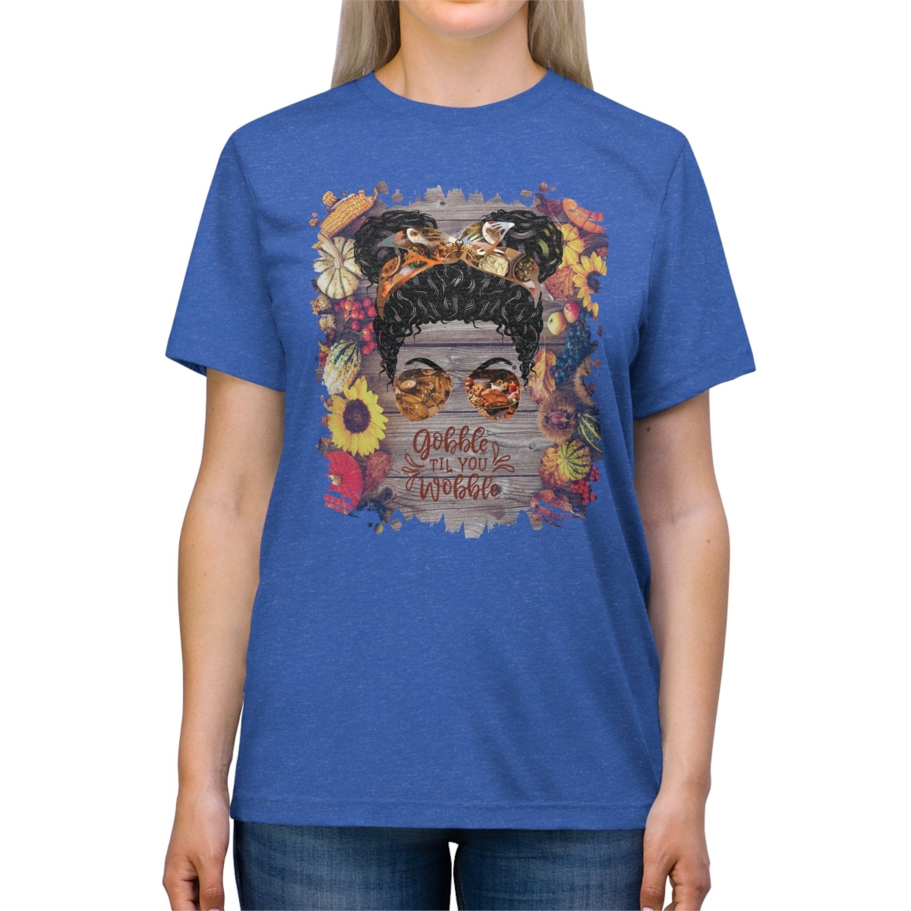 Gobble til You Wobble Decorated Background, Black Hair Messy Bun, Unisex Triblend T - Shirt - Janlyn's Crafts