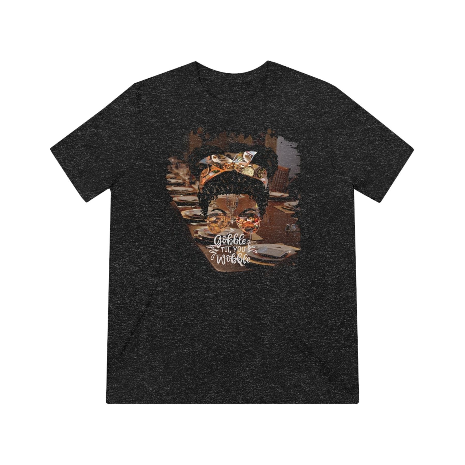 Gobble til You Wobble Table Setting, Black Hair Messy Bun, Unisex Triblend T - Shirt - Janlyn's Crafts