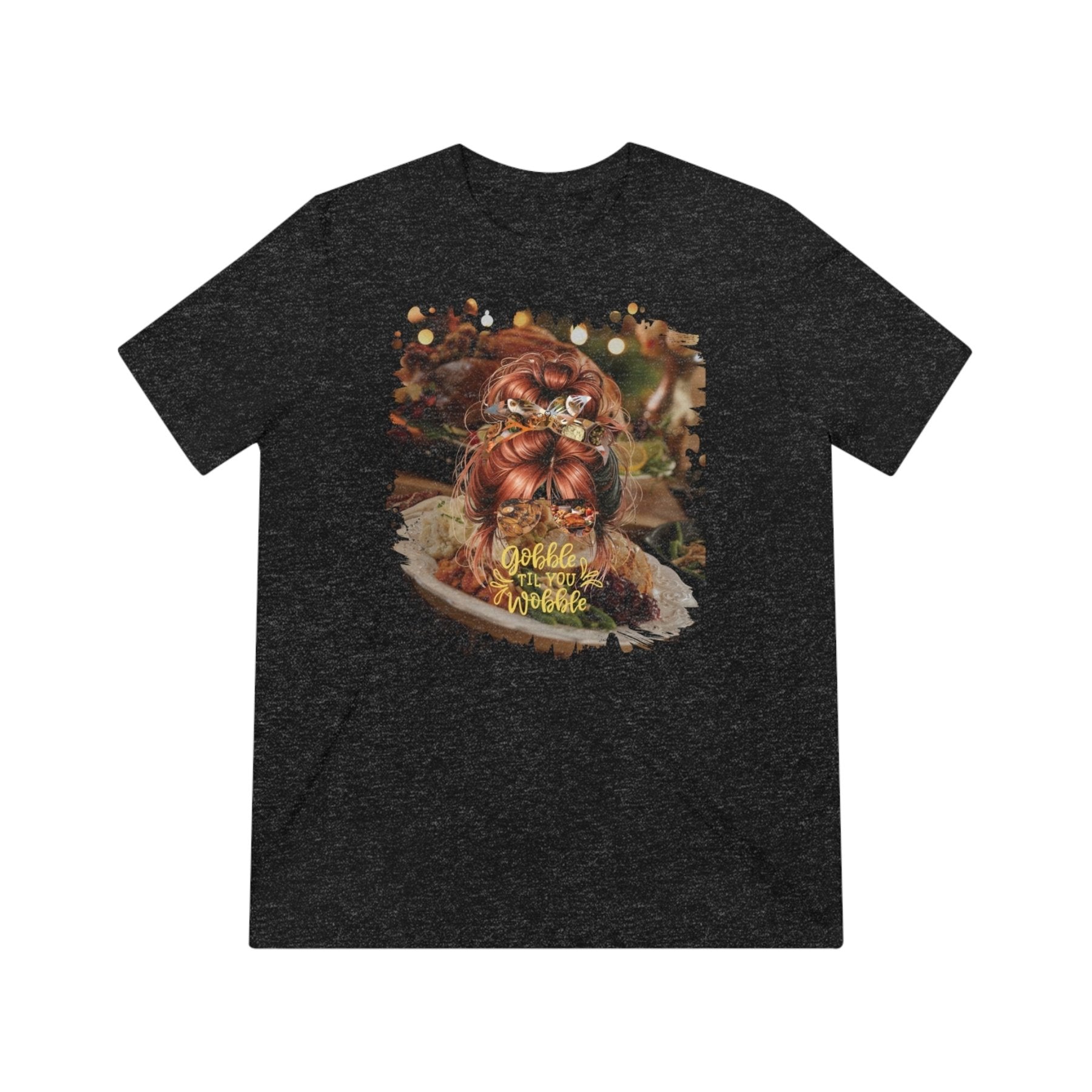 Gobble til You Wobble Thanksgiving Meal, Red Hair Messy Bun, Unisex Triblend T - Shirt - Janlyn's Crafts