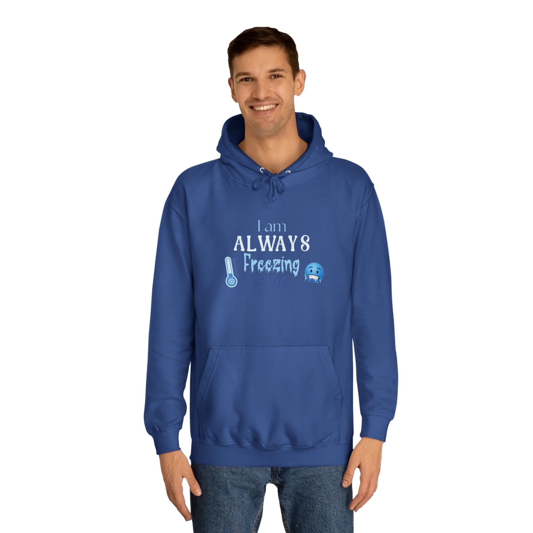 Unisex Hoodie Crew Sweatshirt with text I am ALWAYS Freezing Me 24/7 | Janlyn's Crafts