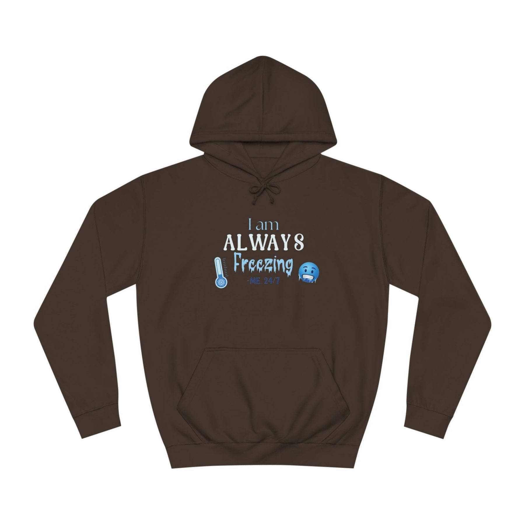 Unisex Hoodie Crew Sweatshirt with text I am ALWAYS Freezing Me 24/7 | Janlyn's Crafts