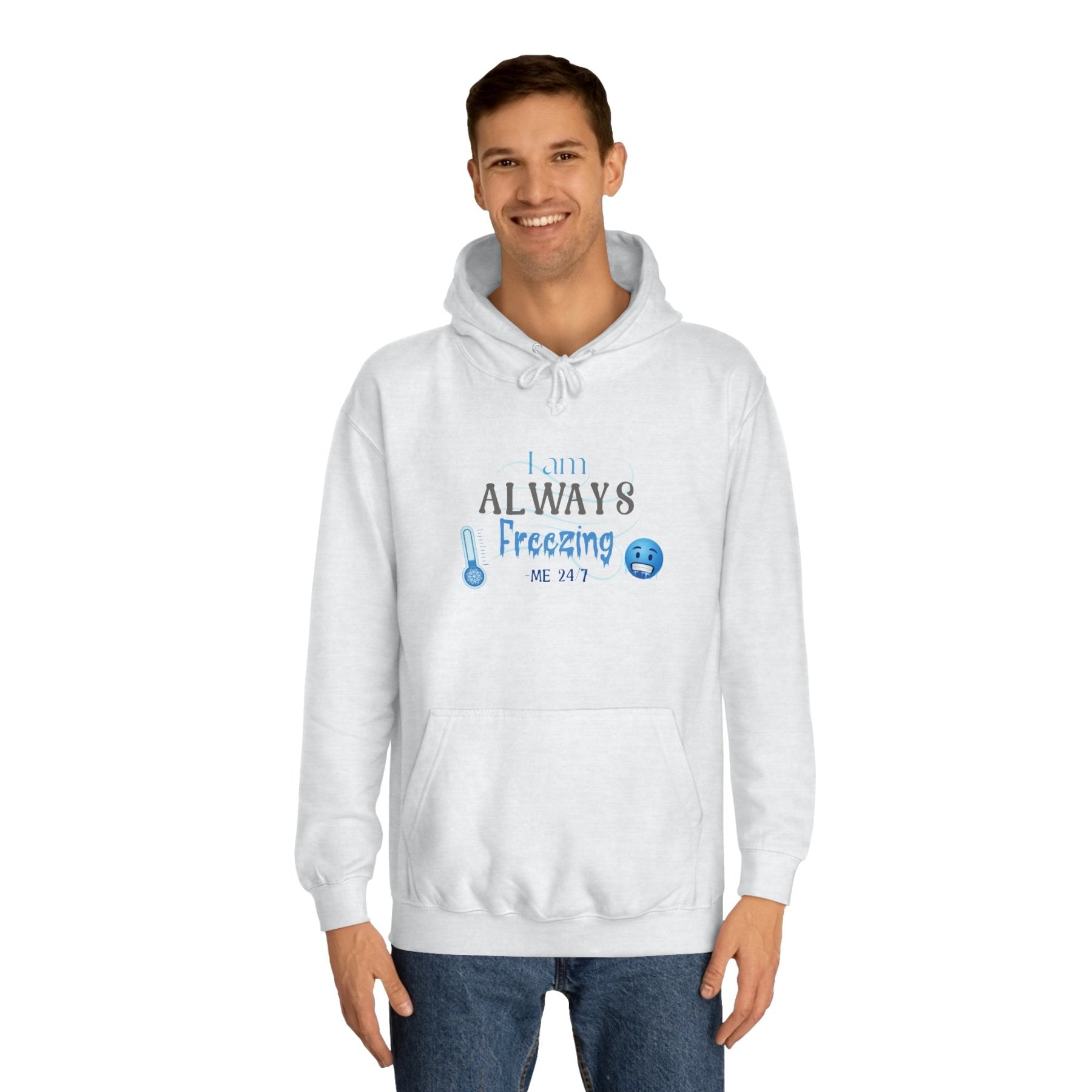 Unisex Hoodie Crew Sweatshirt with text I am ALWAYS Freezing Me 24/7 | Janlyn's Crafts