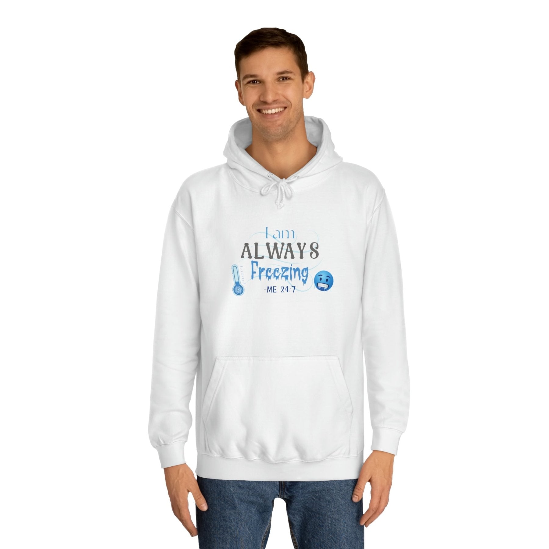 Unisex Hoodie Crew Sweatshirt with text I am ALWAYS Freezing Me 24/7 | Janlyn's Crafts