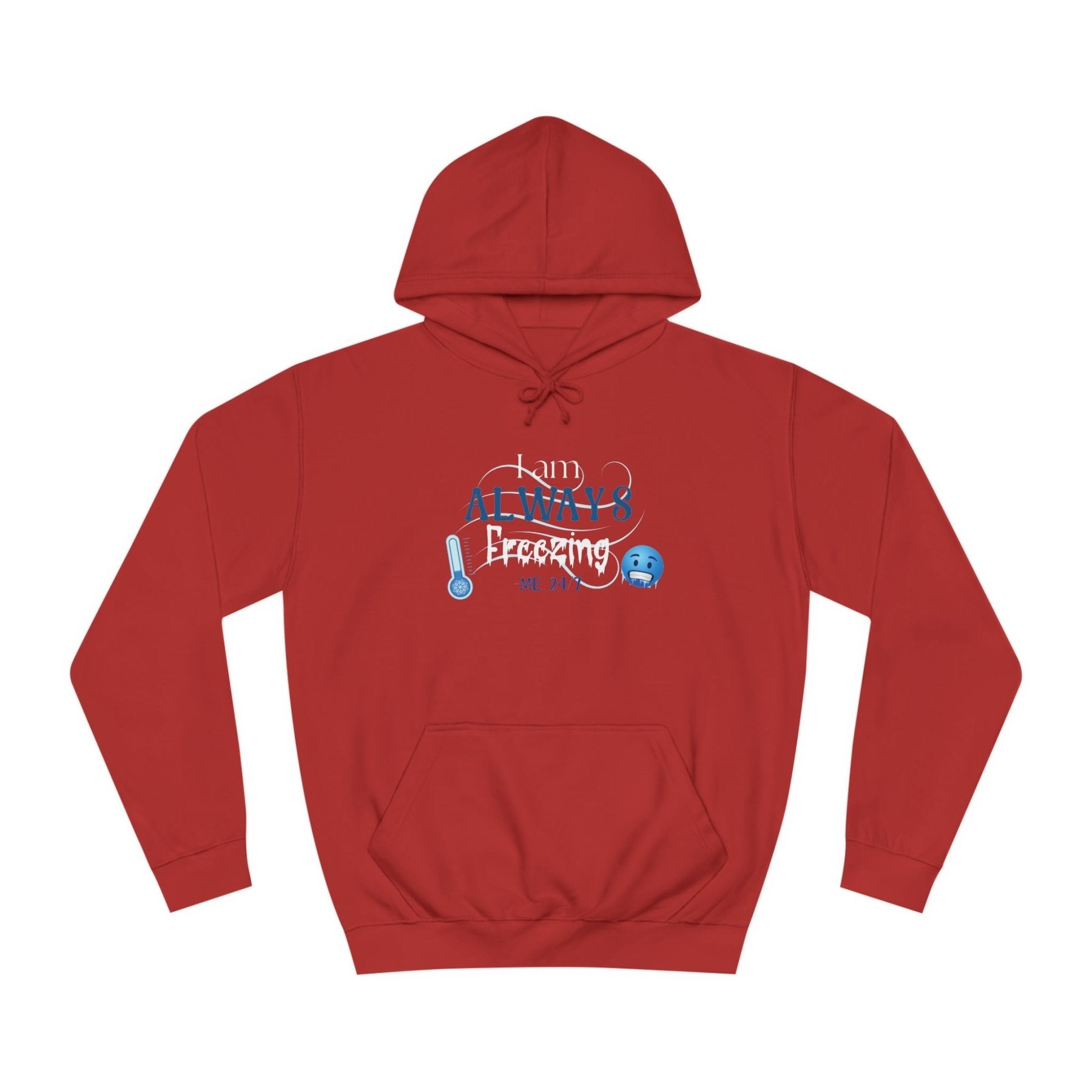 Unisex Hoodie Crew Sweatshirt with text I am ALWAYS Freezing Me 24/7 | Janlyn's Crafts