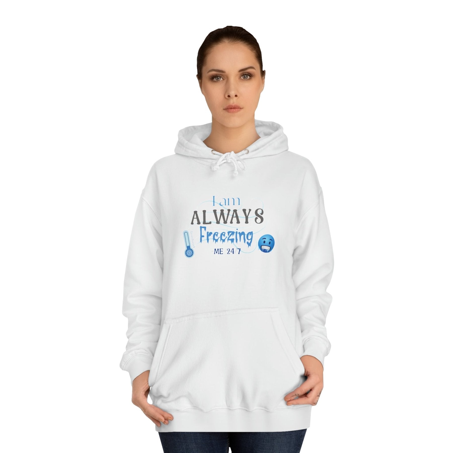 Unisex Hoodie Crew Sweatshirt with text I am ALWAYS Freezing Me 24/7 | Janlyn's Crafts