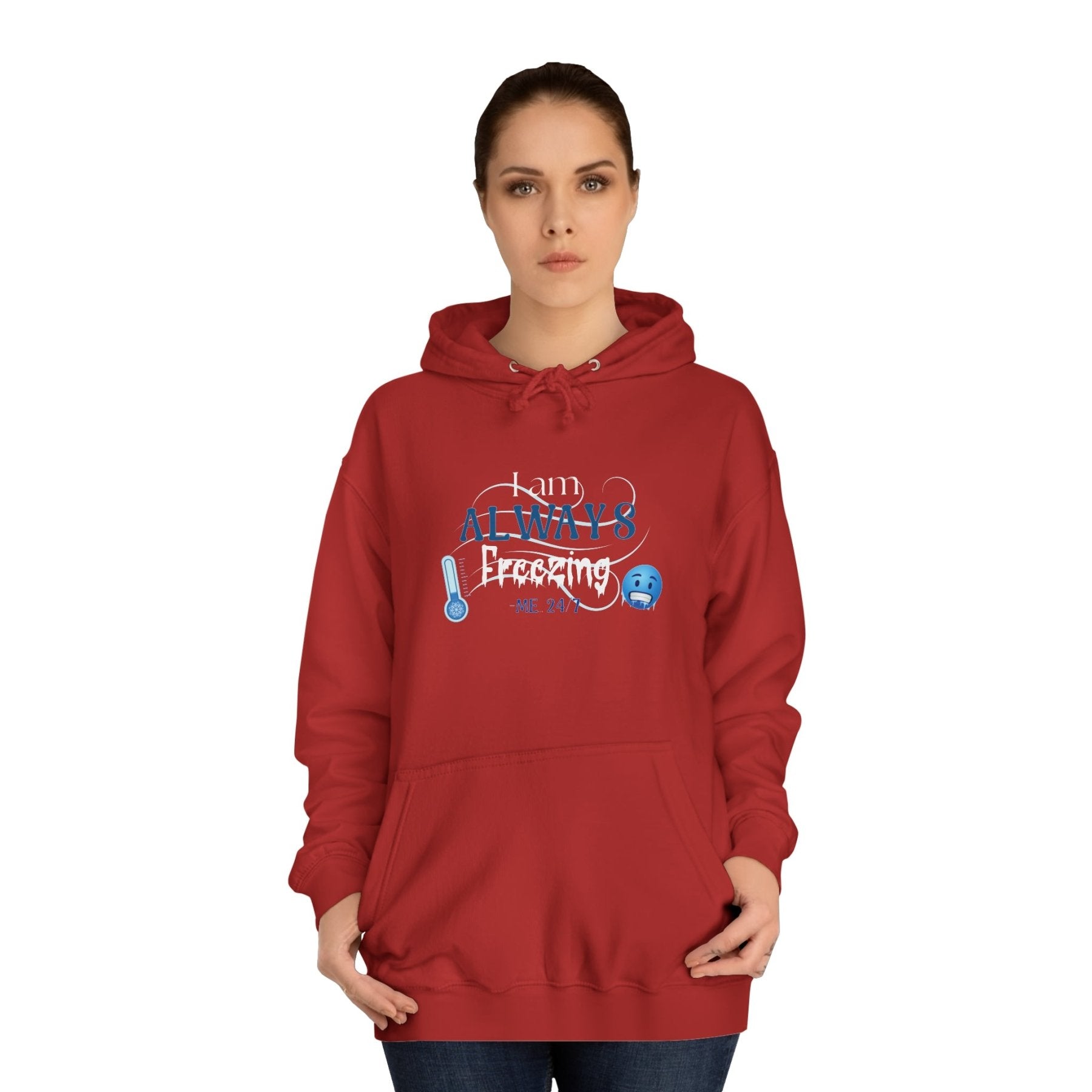 Unisex Hoodie Crew Sweatshirt with text I am ALWAYS Freezing Me 24/7 | Janlyn's Crafts