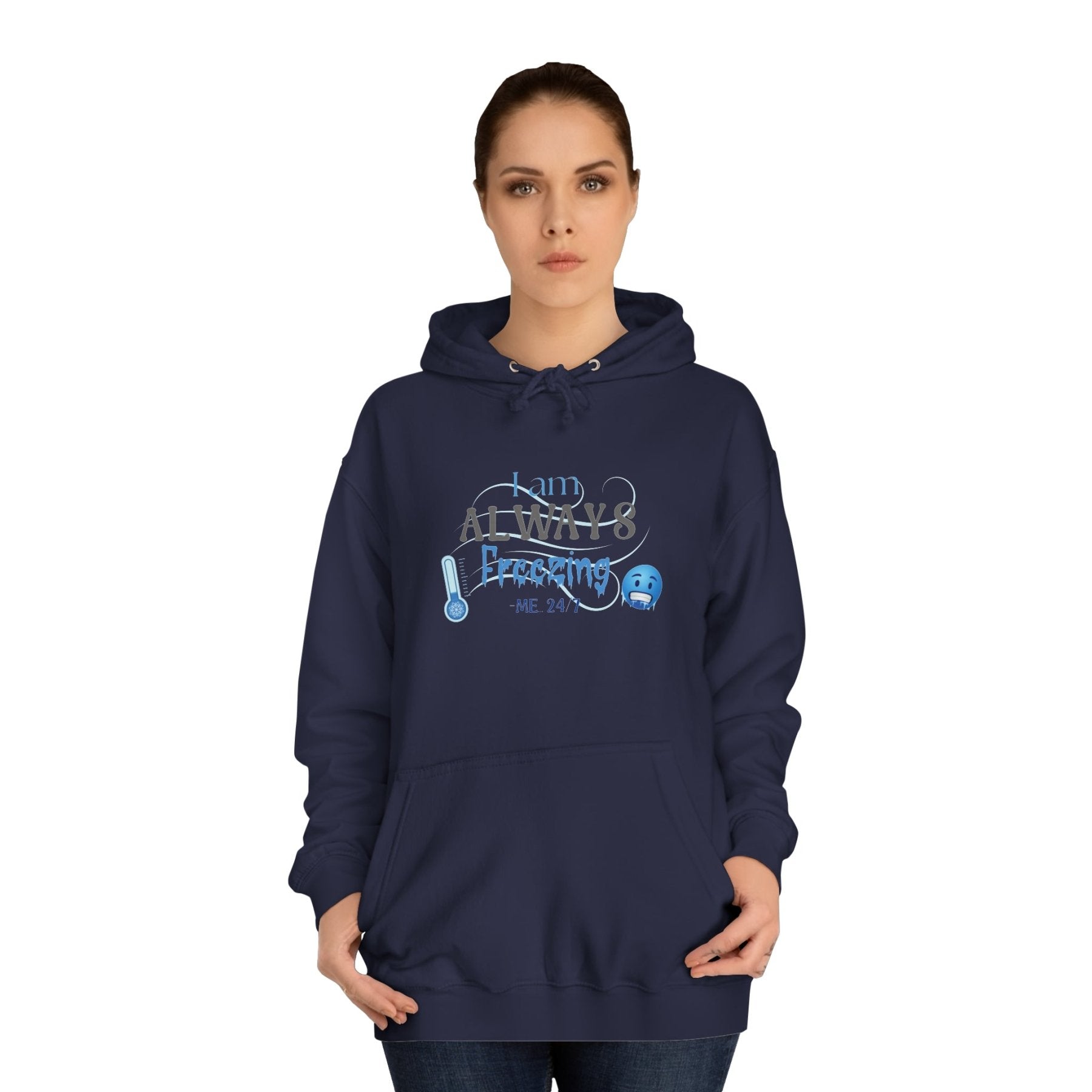 Unisex Hoodie Crew Sweatshirt with text I am ALWAYS Freezing Me 24/7 | Janlyn's Crafts