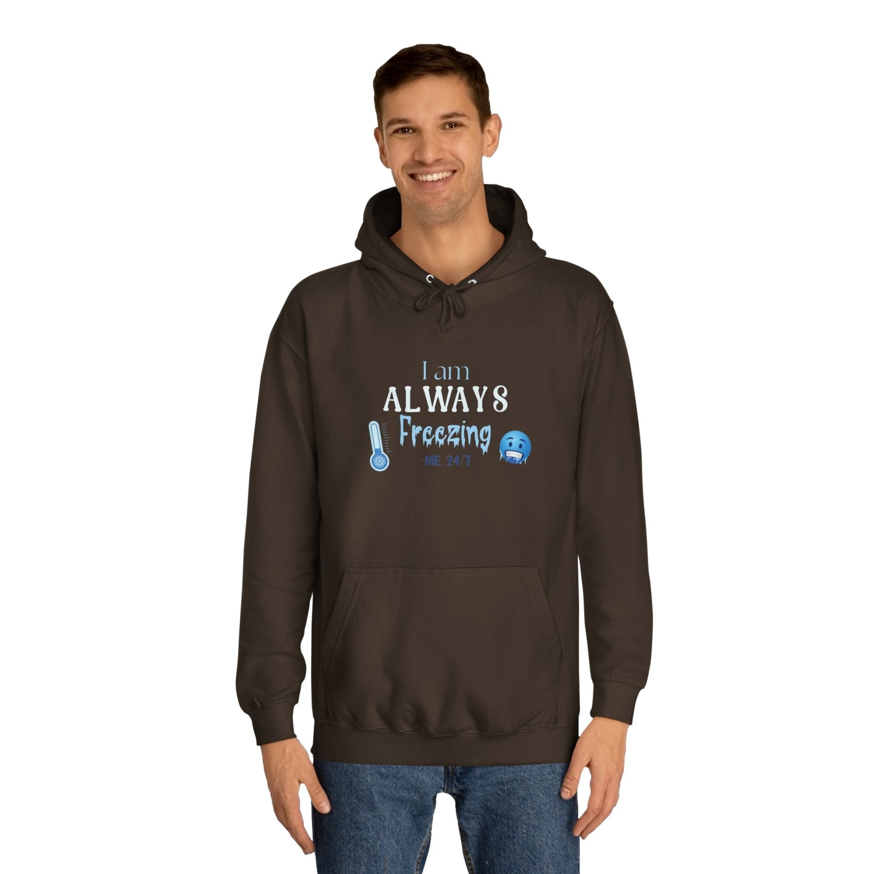 Unisex Hoodie Crew Sweatshirt with text I am ALWAYS Freezing Me 24/7 | Janlyn's Crafts