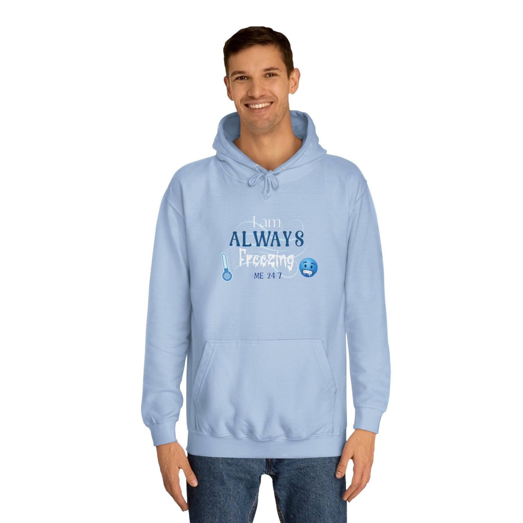 Unisex Hoodie Crew Sweatshirt with text I am ALWAYS Freezing Me 24/7 | Janlyn's Crafts