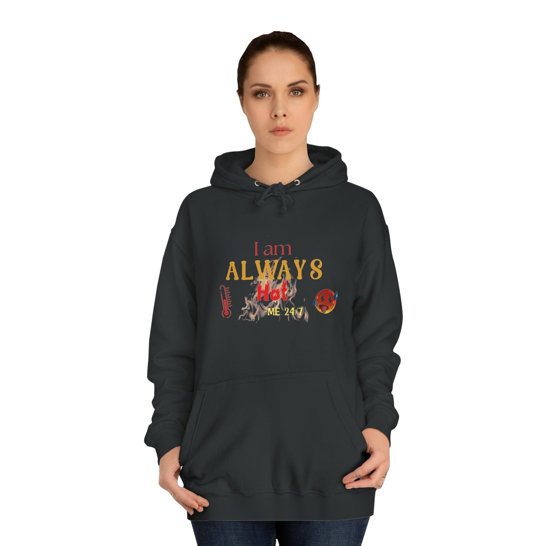 Unisex Hoodie Crew Sweatshirt with text I am ALWAYS Hot Me 24/7 | Janlyn's Crafts