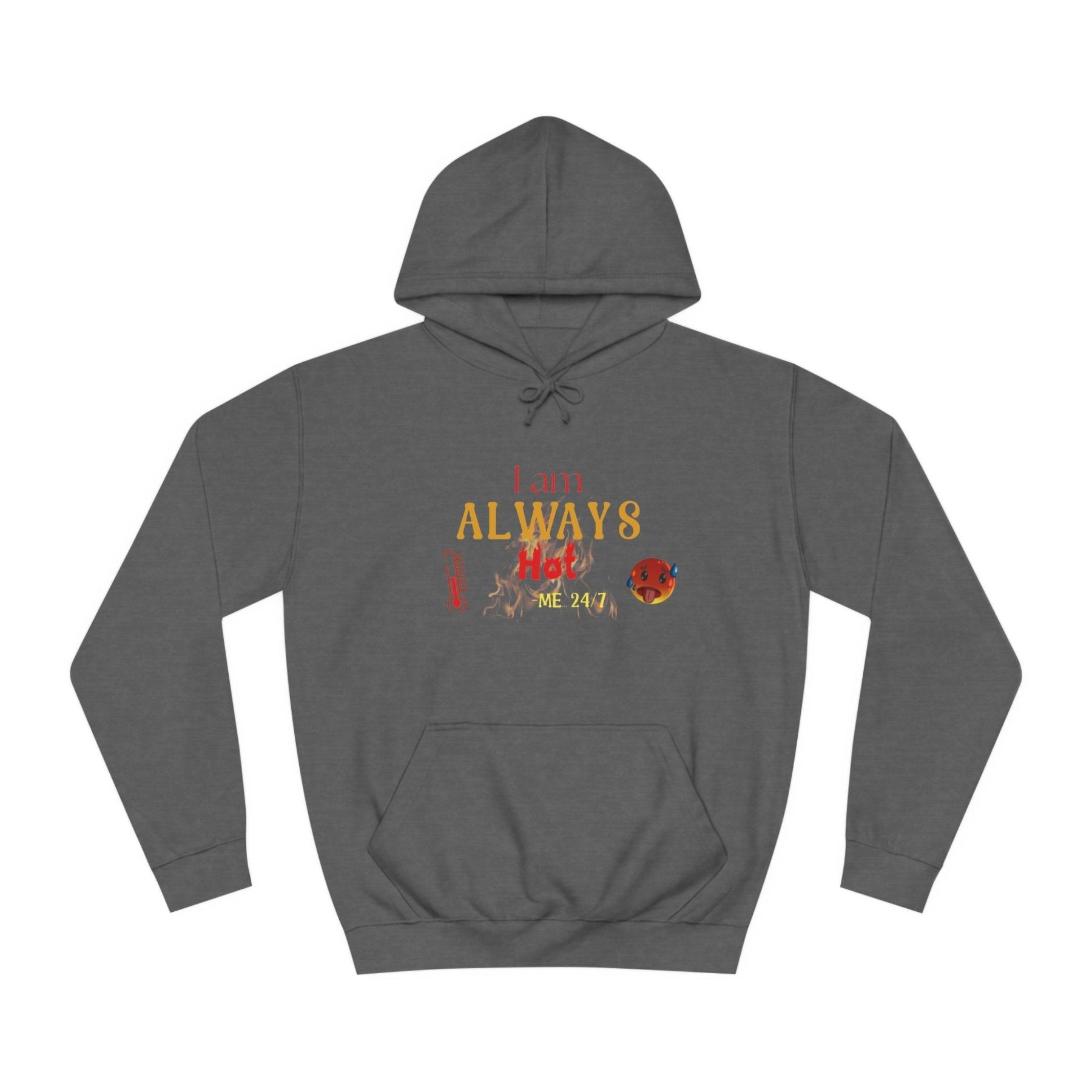 Unisex Hoodie Crew Sweatshirt with text I am ALWAYS Hot Me 24/7 | Janlyn's Crafts