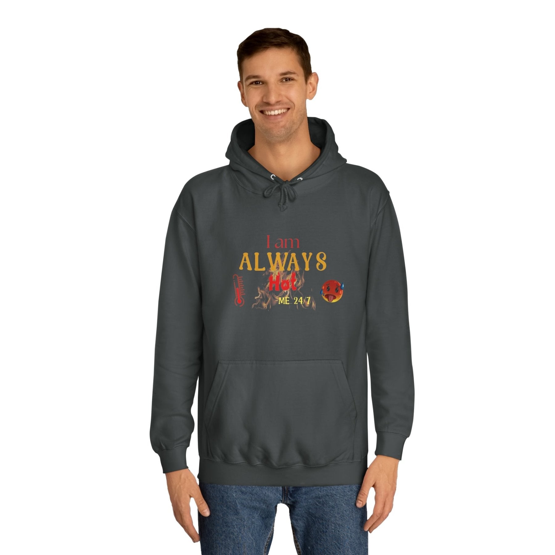 Unisex Hoodie Crew Sweatshirt with text I am ALWAYS Hot Me 24/7 | Janlyn's Crafts