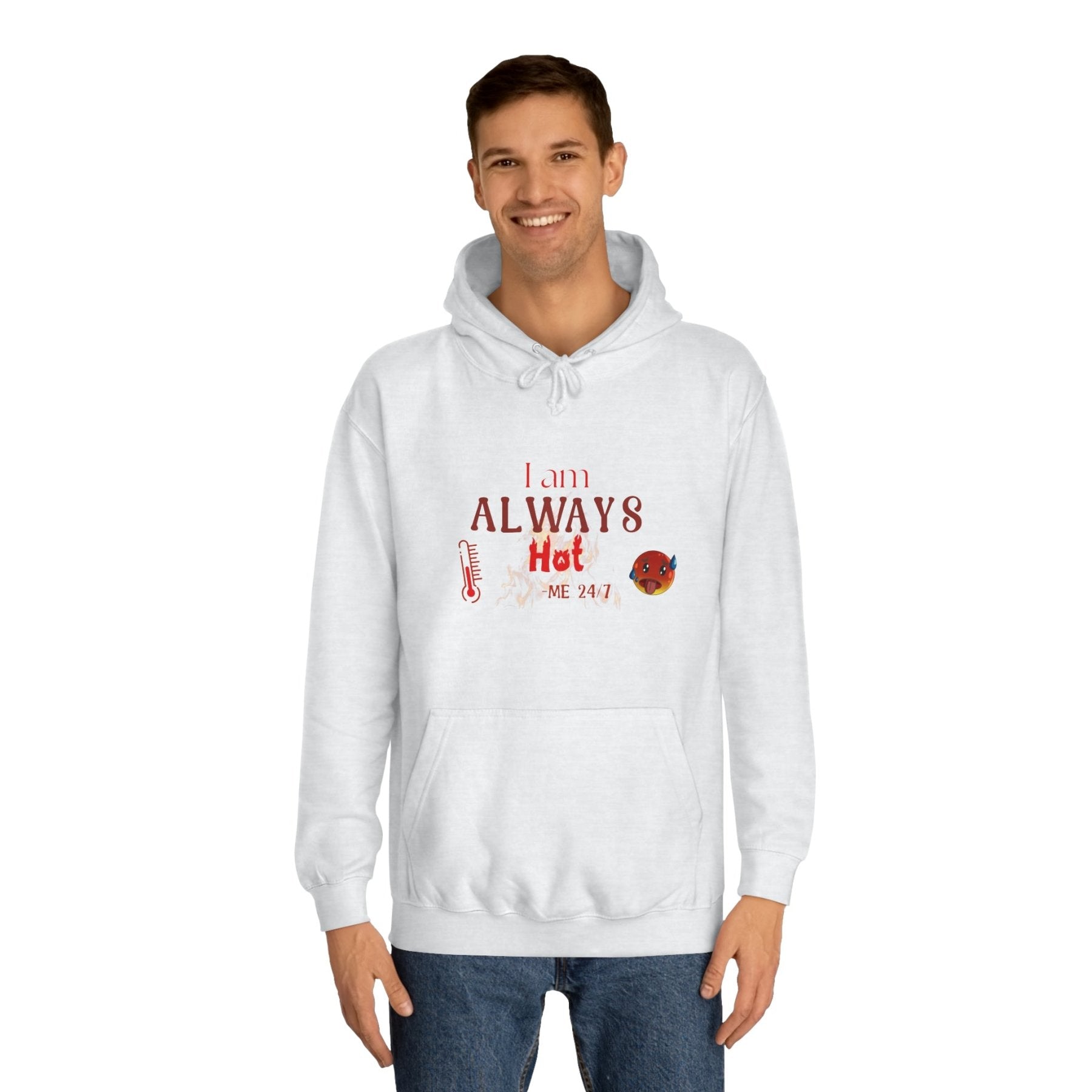 Unisex Hoodie Crew Sweatshirt with text I am ALWAYS Hot Me 24/7 | Janlyn's Crafts