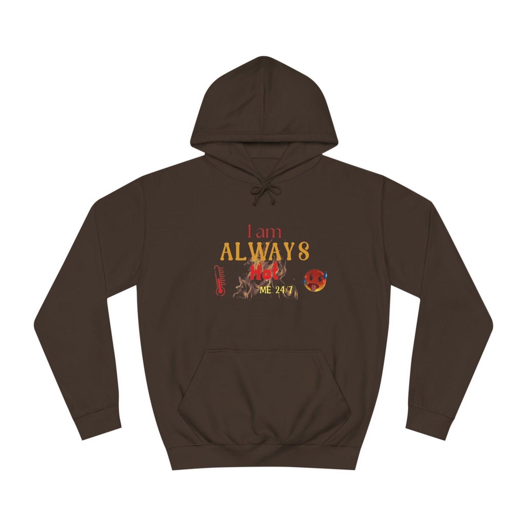 Unisex Hoodie Crew Sweatshirt with text I am ALWAYS Hot Me 24/7 | Janlyn's Crafts