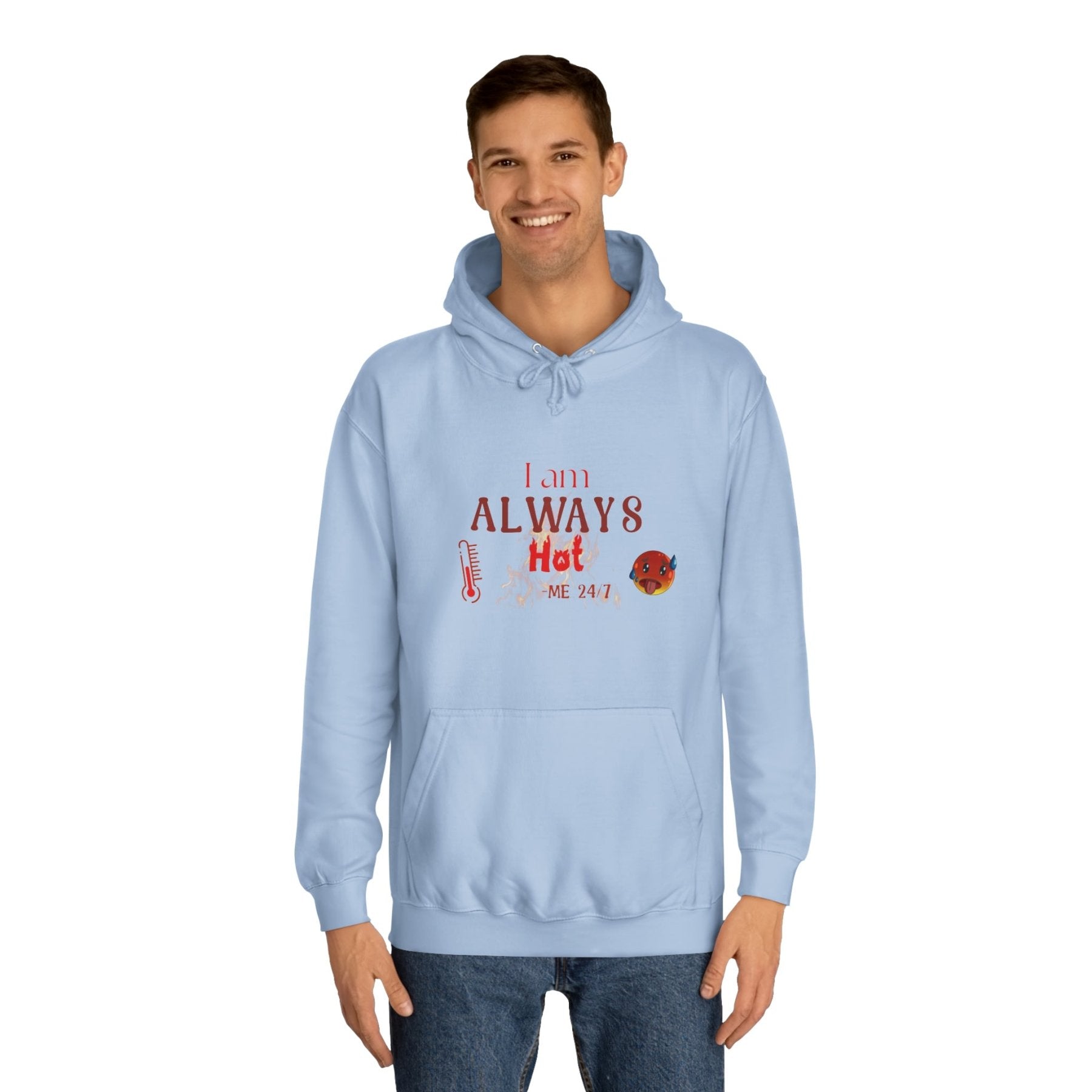 Unisex Hoodie Crew Sweatshirt with text I am ALWAYS Hot Me 24/7 | Janlyn's Crafts