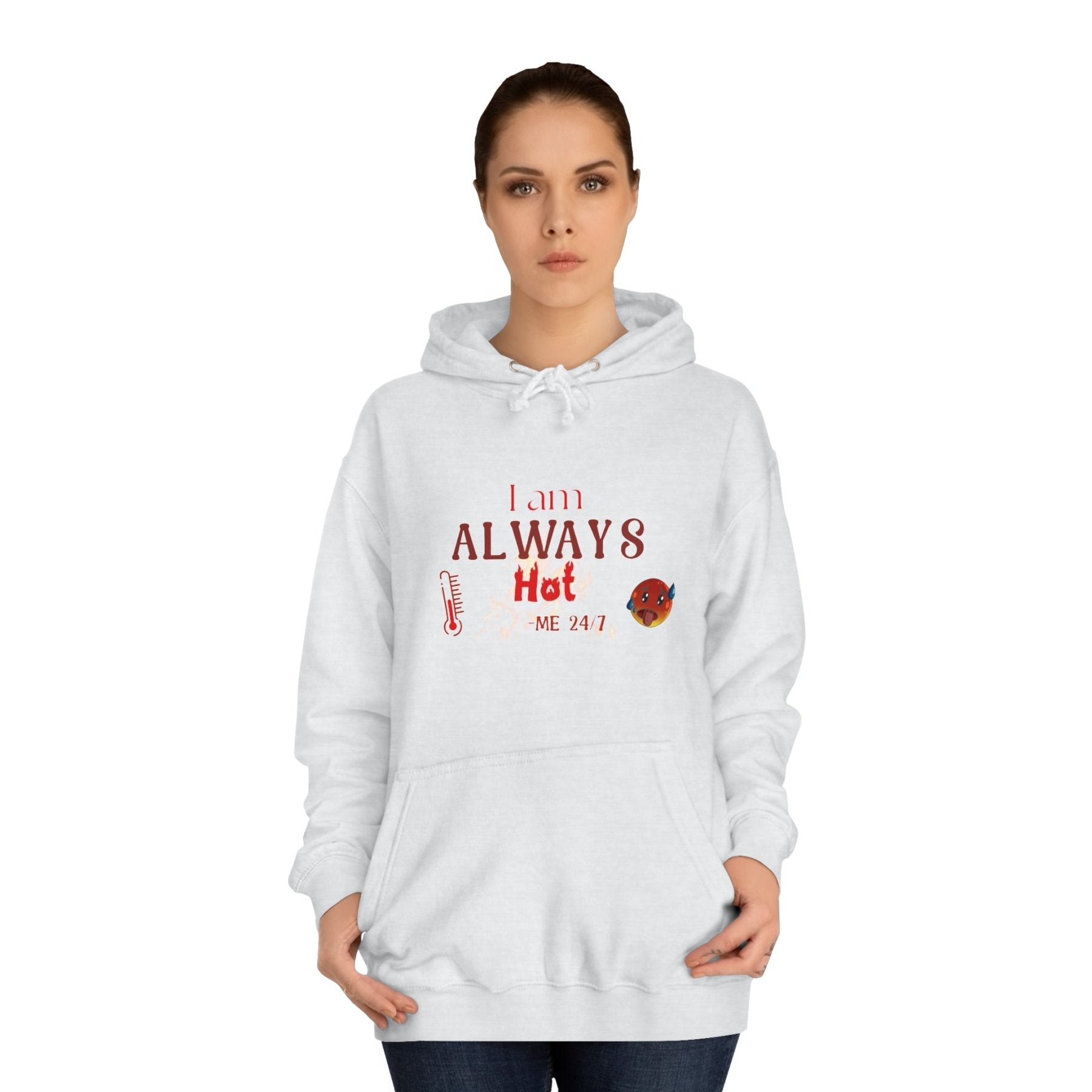 Unisex Hoodie Crew Sweatshirt with text I am ALWAYS Hot Me 24/7 | Janlyn's Crafts