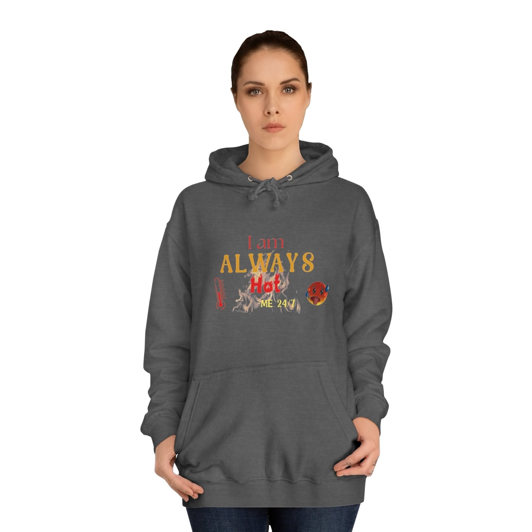 Unisex Hoodie Crew Sweatshirt with text I am ALWAYS Hot Me 24/7 | Janlyn's Crafts