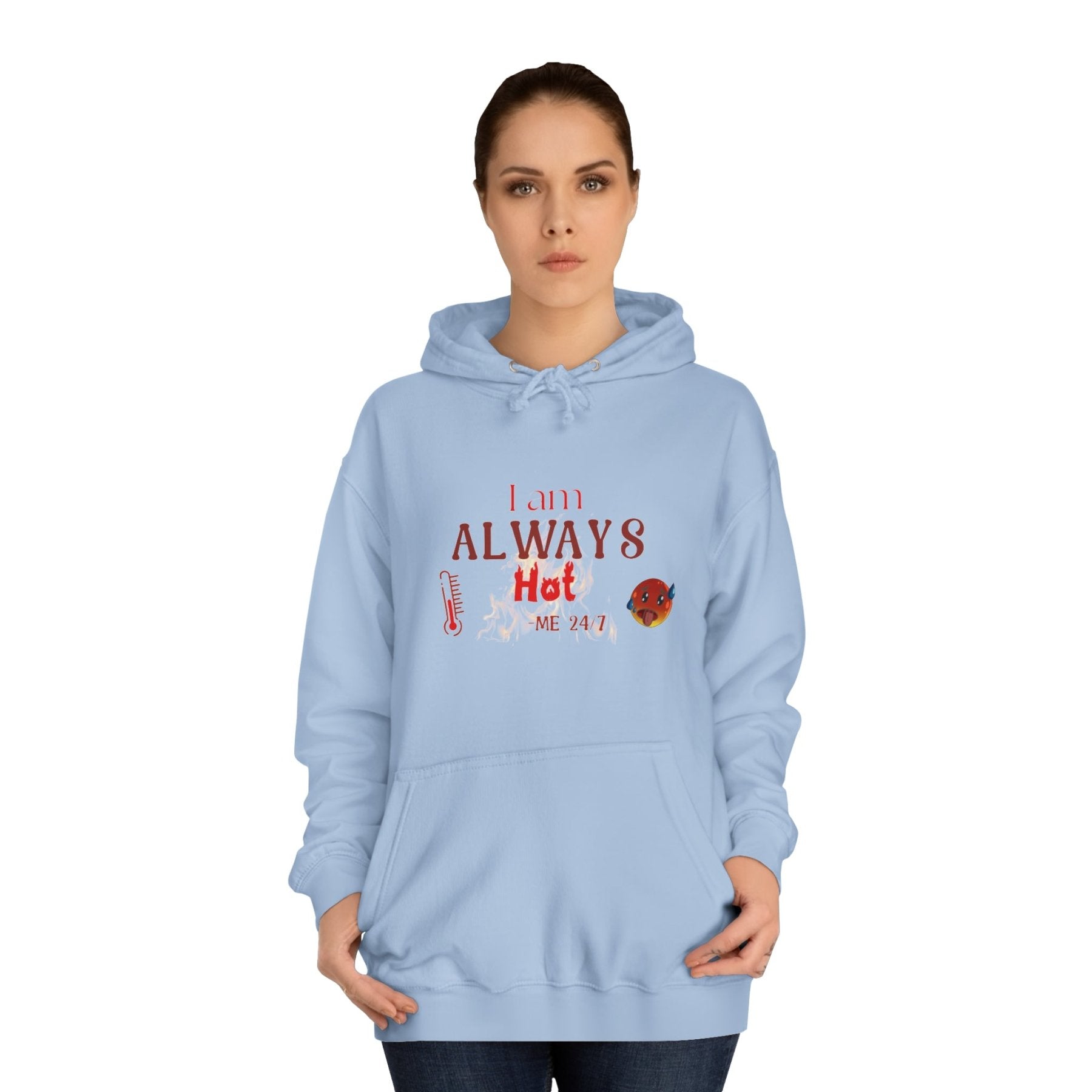 Unisex Hoodie Crew Sweatshirt with text I am ALWAYS Hot Me 24/7 | Janlyn's Crafts