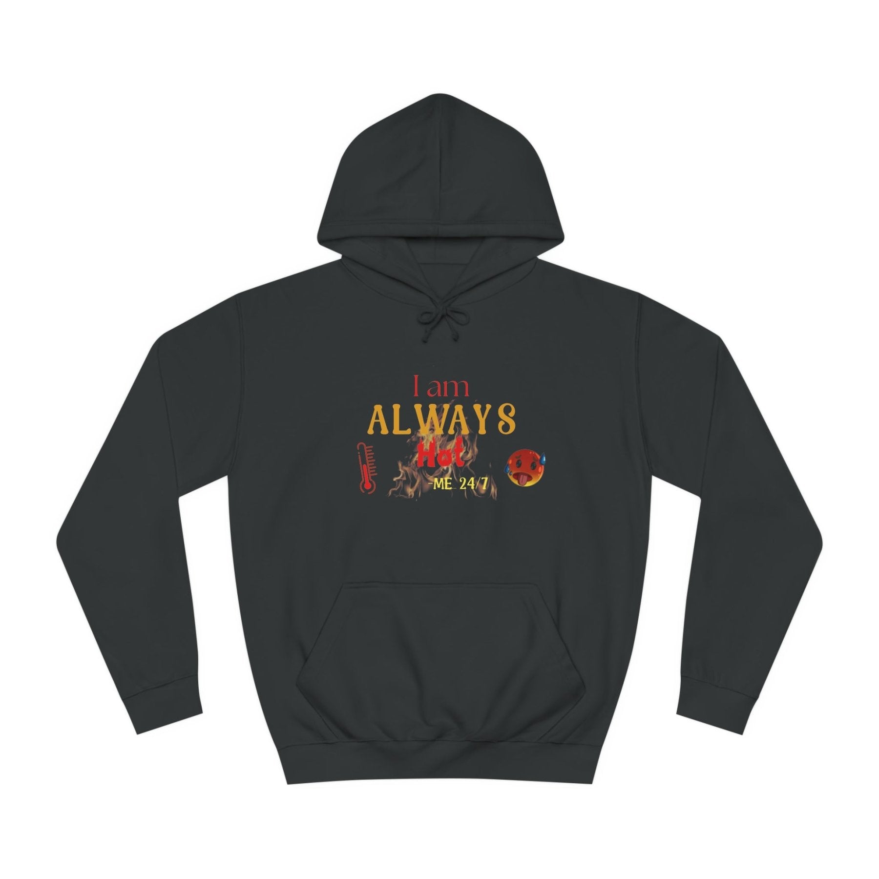 Unisex Hoodie Crew Sweatshirt with text I am ALWAYS Hot Me 24/7 | Janlyn's Crafts