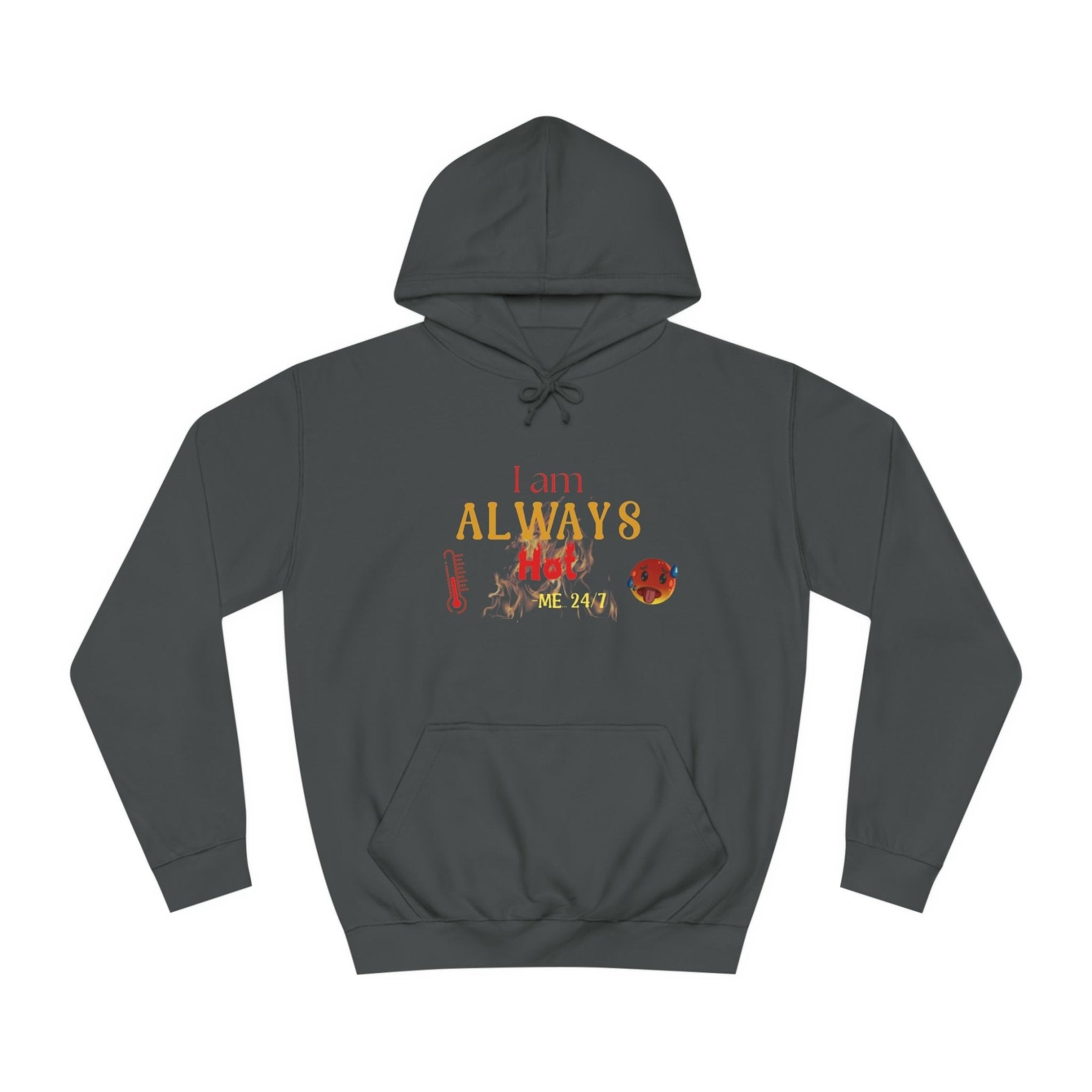 Unisex Hoodie Crew Sweatshirt with text I am ALWAYS Hot Me 24/7 | Janlyn's Crafts