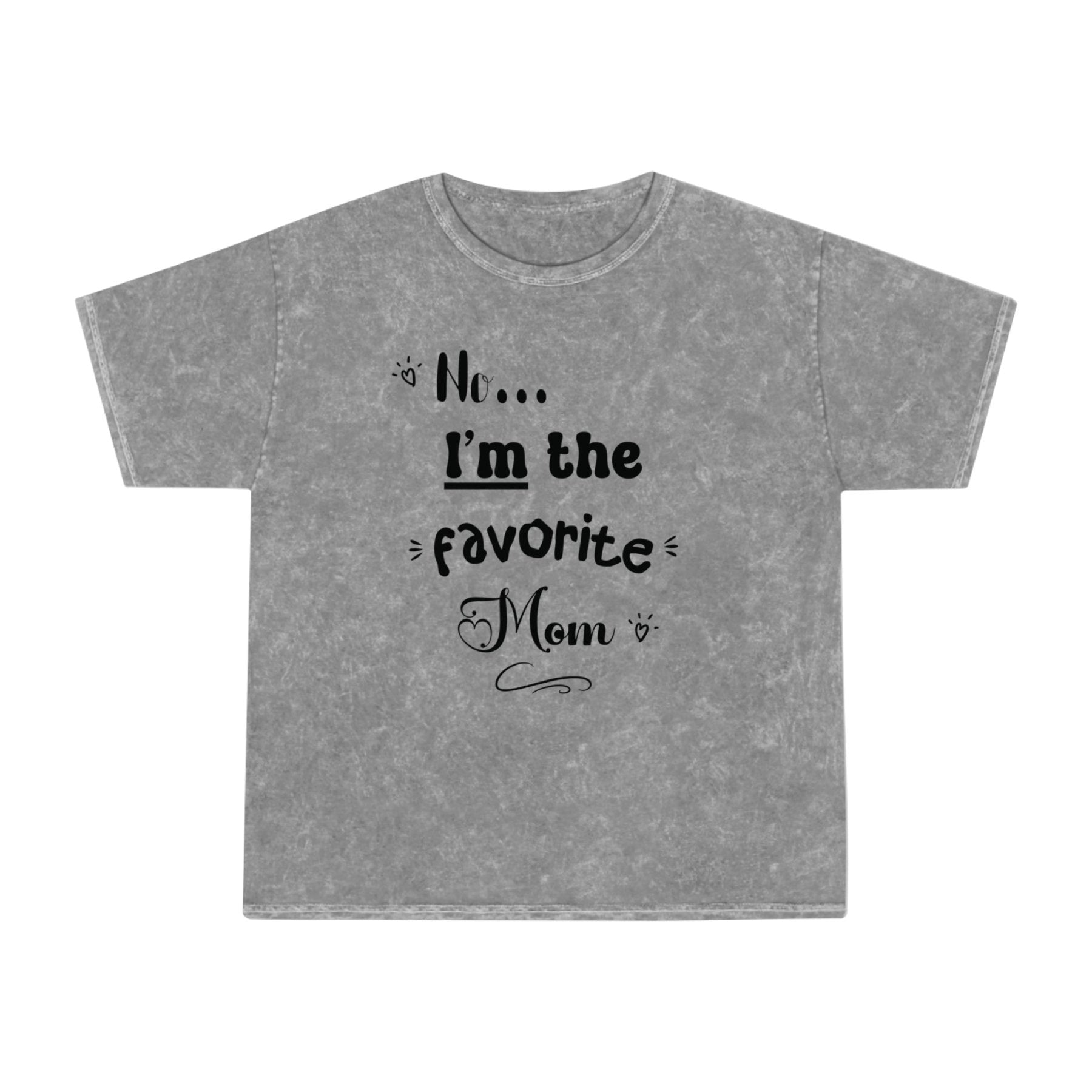 I'm the Favorite Mom, Unisex Mineral Wash T-Shirt - Janlyn's Crafts