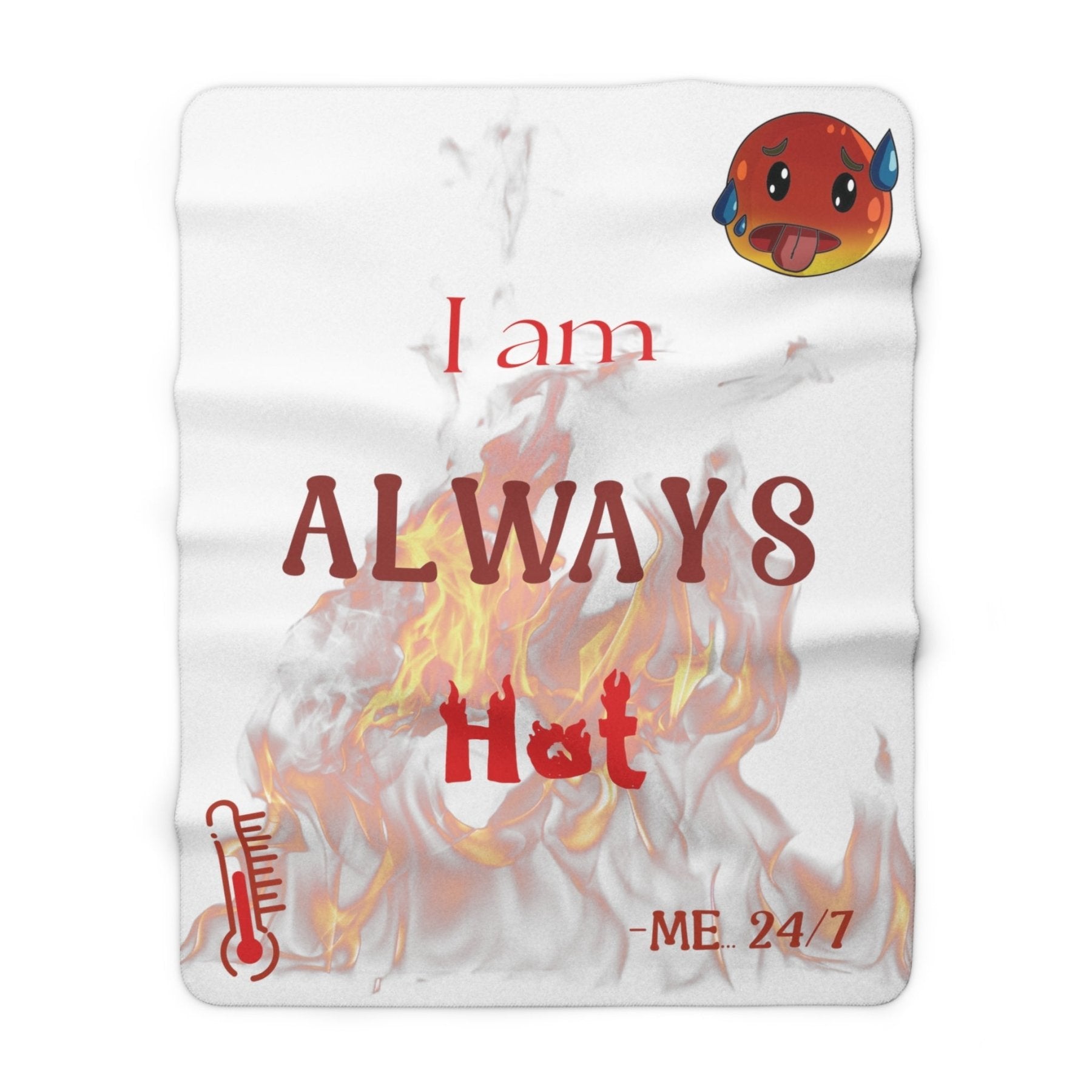 White Fleece Blanket Throw with text I am ALWAYS Hot | Janlyn's Crafts