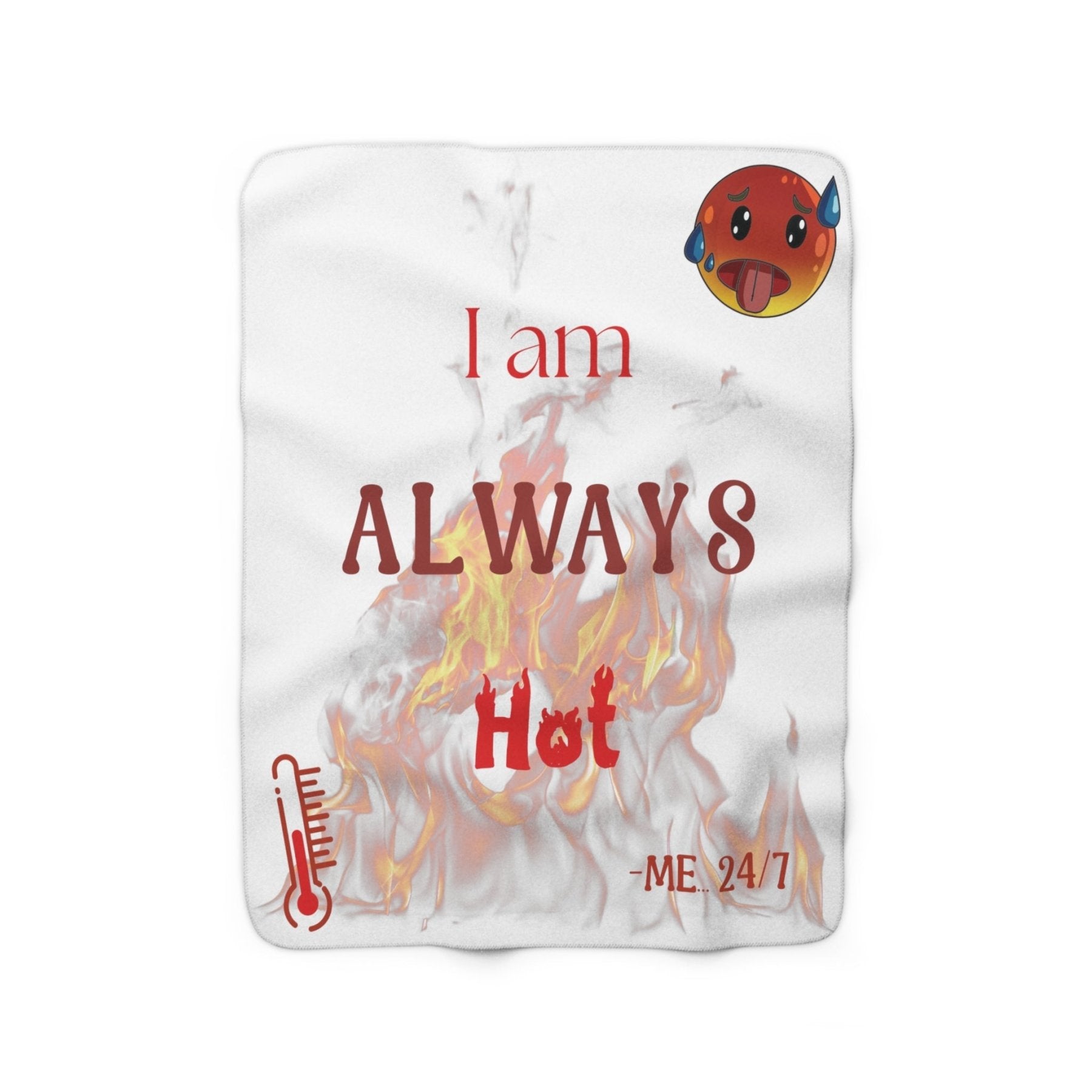 White Fleece Blanket Throw with text I am ALWAYS Hot | Janlyn's Crafts