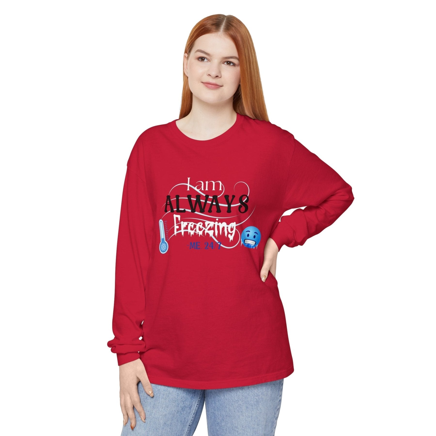 Unisex Garment-dyed Long Sleeve T-Shirt, I am Always Freezing, Cold, All Year Tee, Cold Lover - Janlyn's Crafts