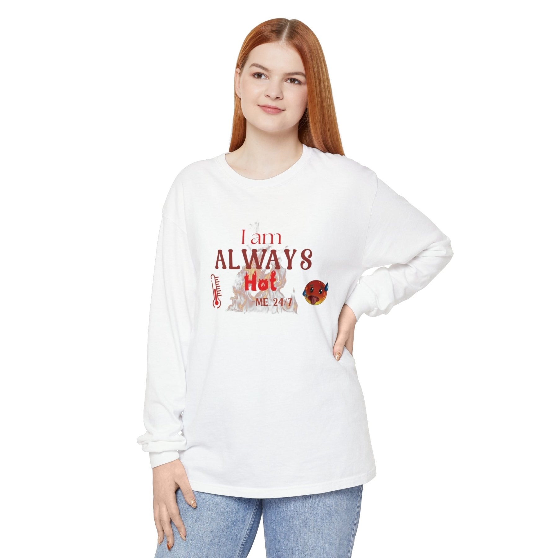 Unisex Garment-dyed Long Sleeve T-Shirt, I am Always Hot, Sweat, All Year Tee, Hot Lover - Janlyn's Crafts