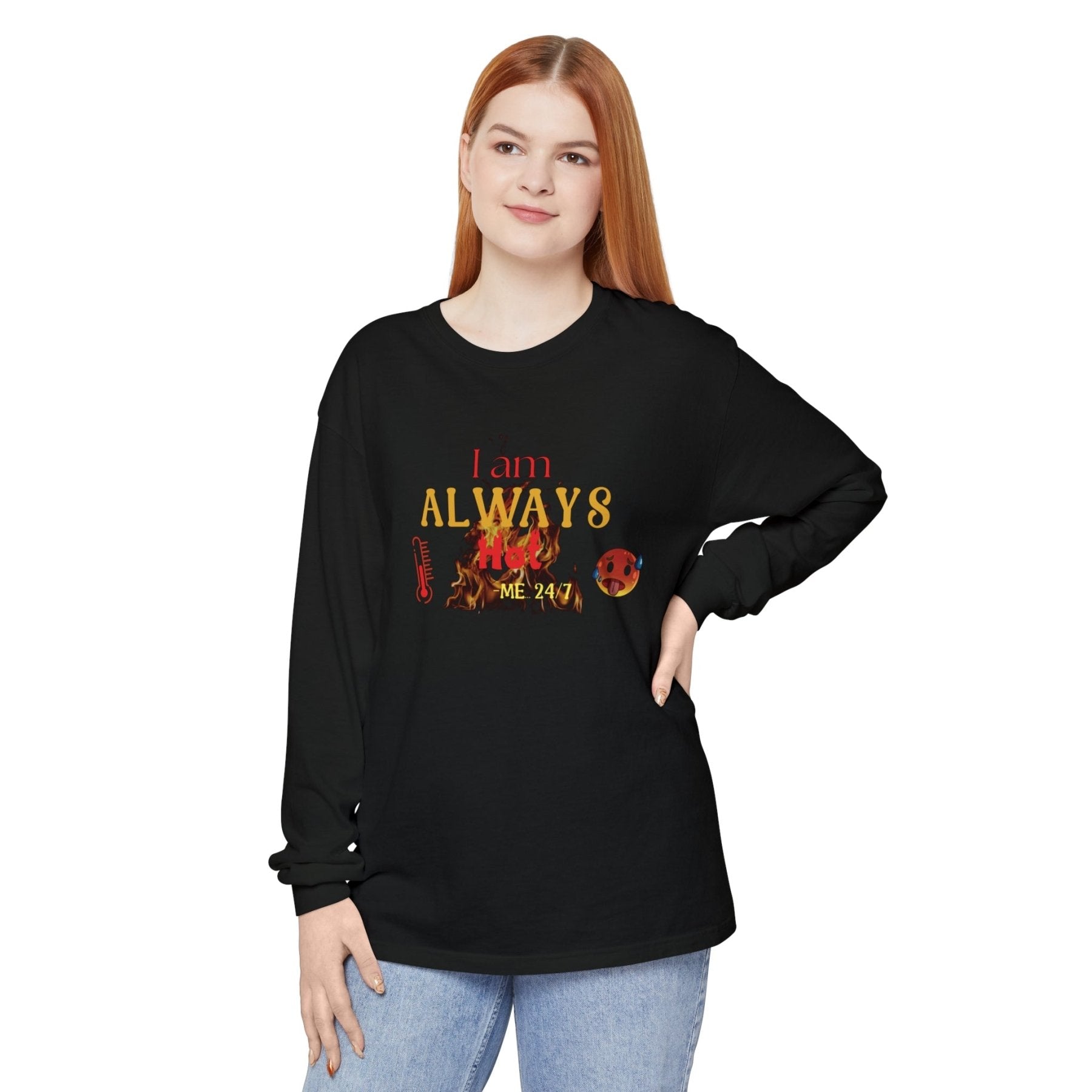 Unisex Garment-dyed Long Sleeve T-Shirt, I am Always Hot, Sweat, All Year Tee, Hot Lover - Janlyn's Crafts